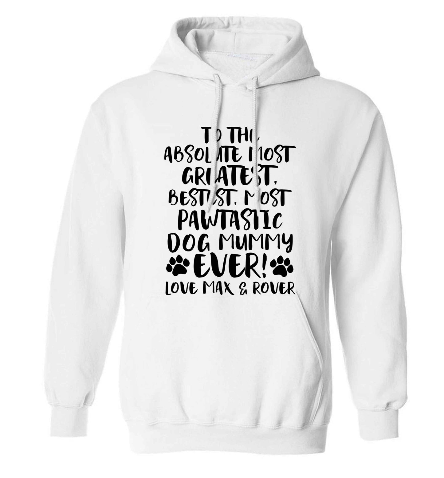 Personalsied to the most pawtastic dog mummy ever adults unisex white hoodie 2XL