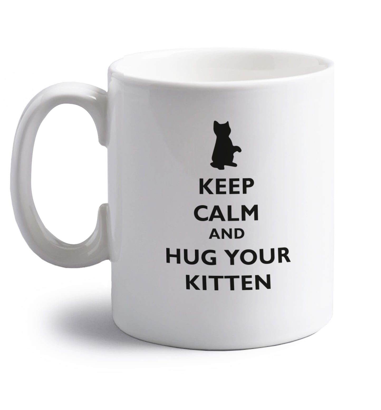 Keep calm and hug your kitten right handed white ceramic mug 