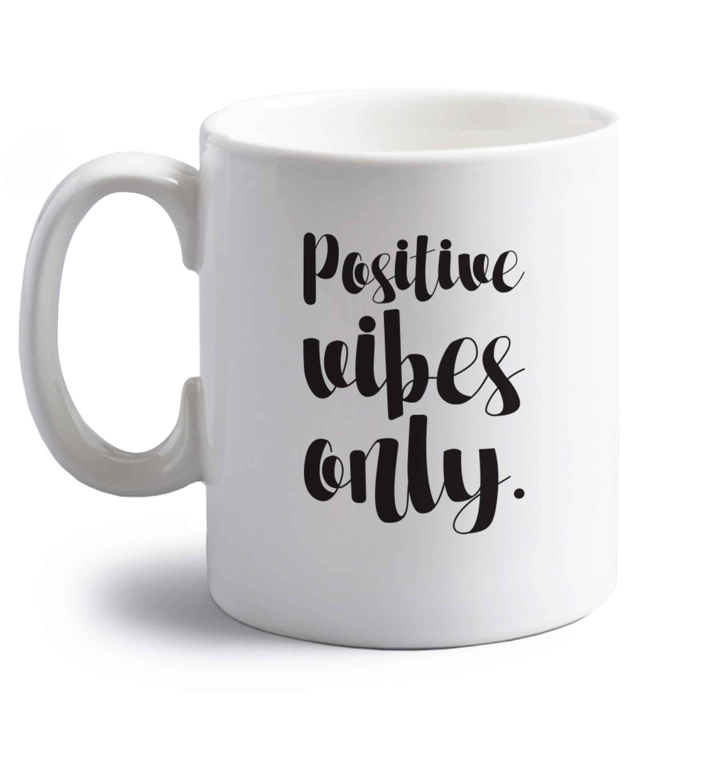 Positive vibes only right handed white ceramic mug 