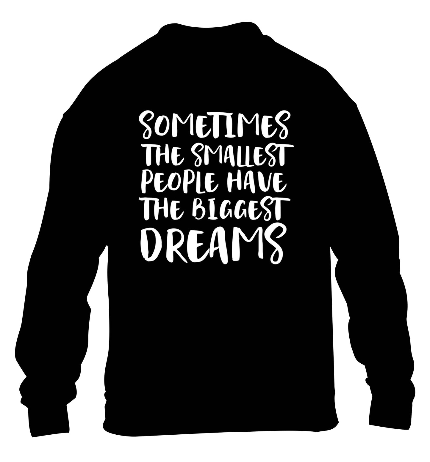 Sometimes the smallest people have the biggest dreams children's black sweater 12-13 Years