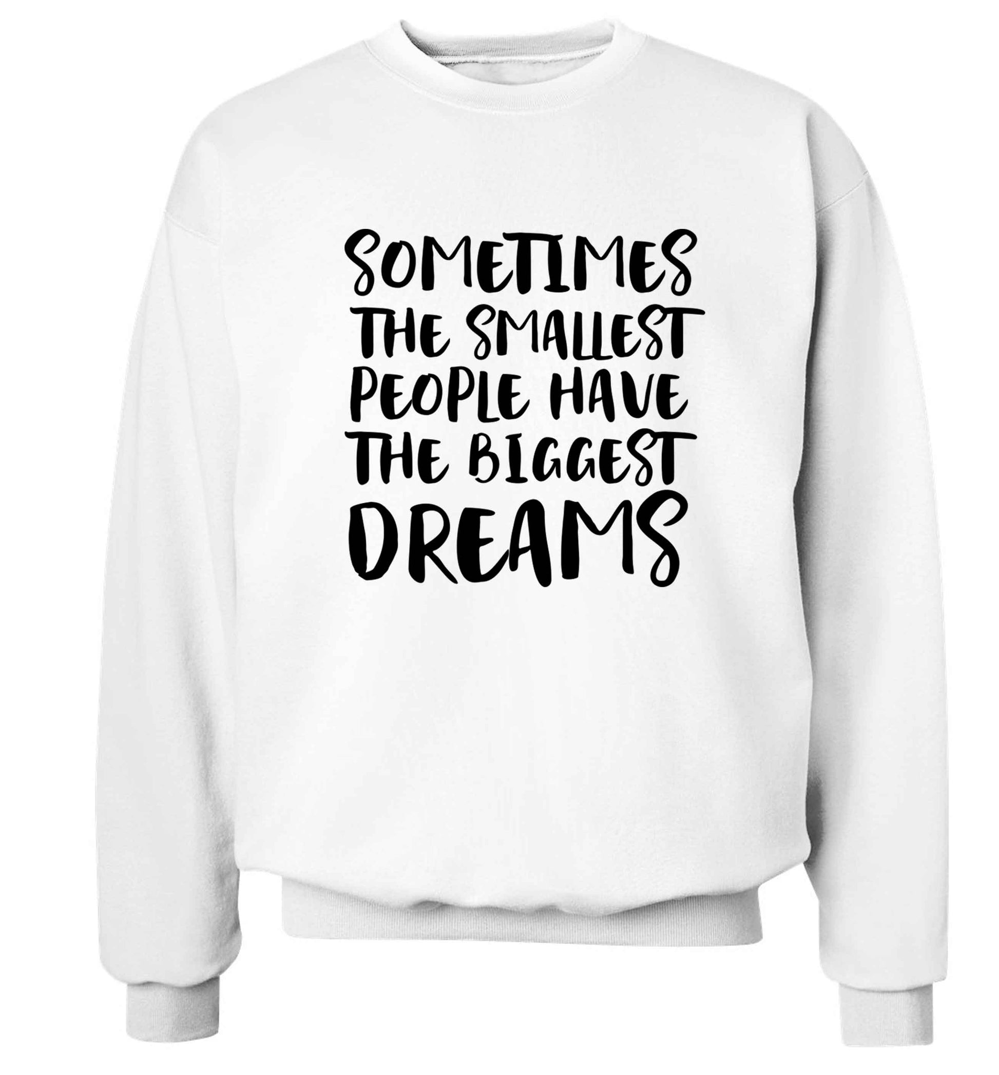 Sometimes the smallest people have the biggest dreams Adult's unisex white Sweater 2XL