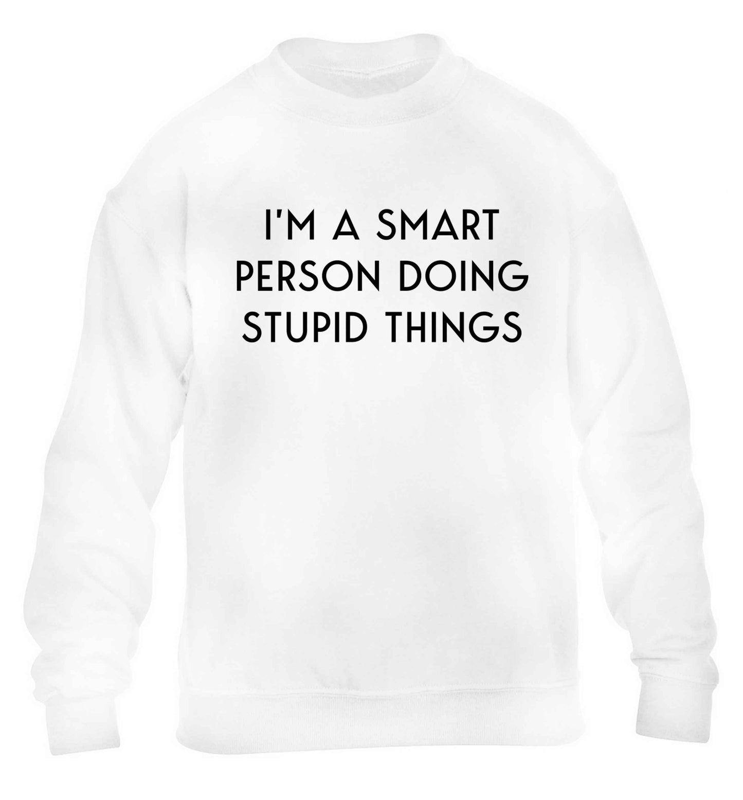 I'm a smart person doing stupid things children's white sweater 12-13 Years