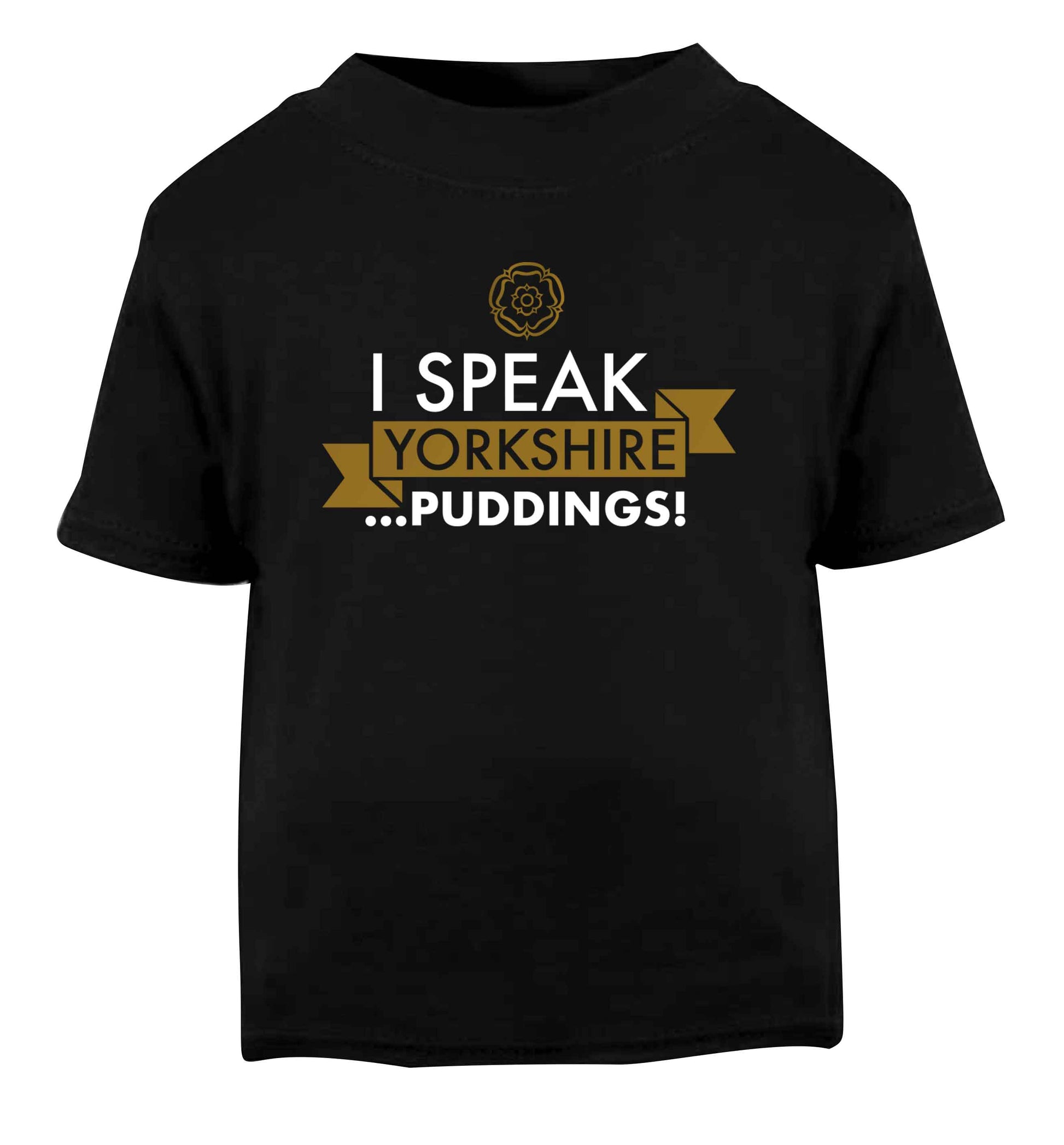 I speak Yorkshire...puddings Black Baby Toddler Tshirt 2 years