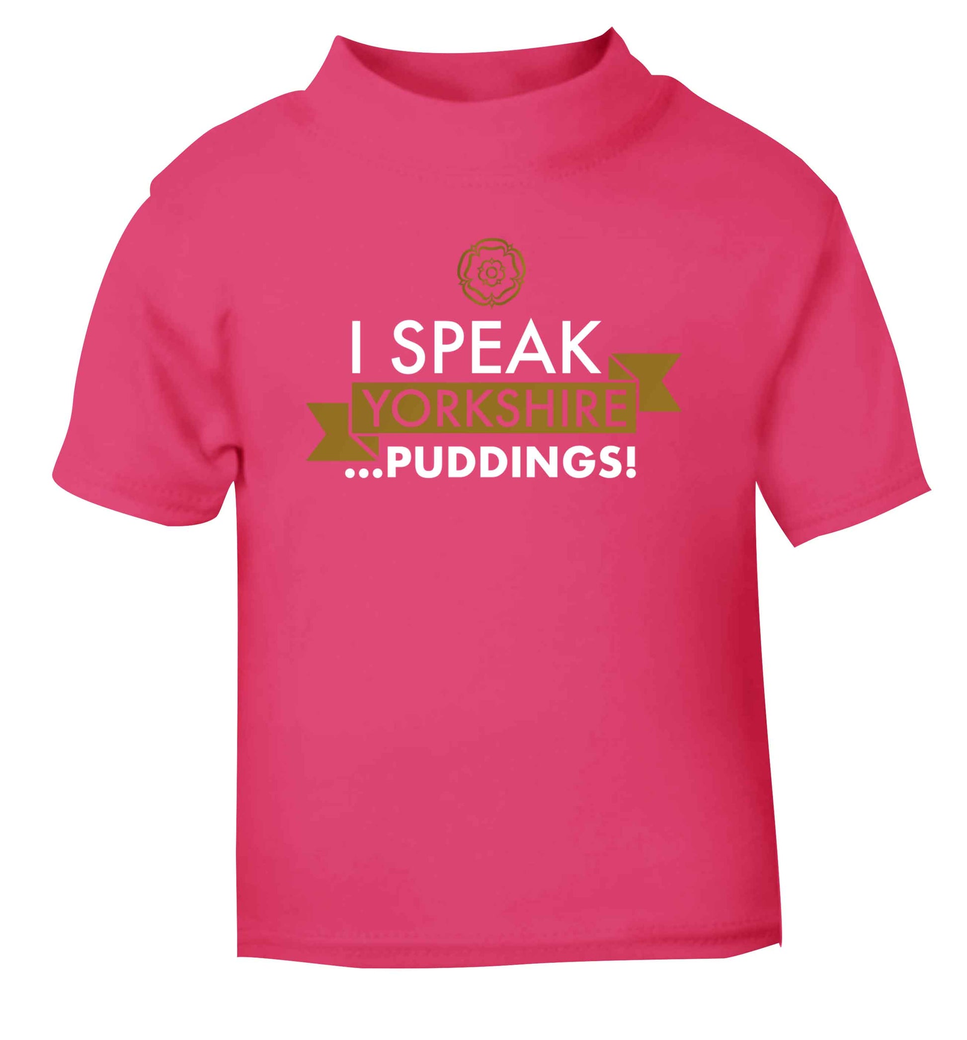 I speak Yorkshire...puddings pink Baby Toddler Tshirt 2 Years
