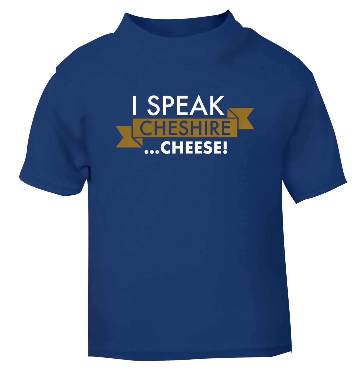 I speak Cheshire cheese blue Baby Toddler Tshirt 2 Years