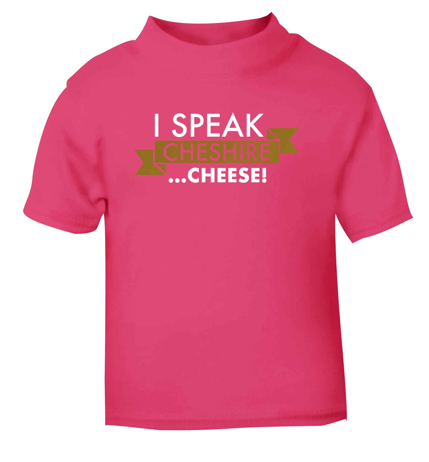 I speak Cheshire cheese pink Baby Toddler Tshirt 2 Years