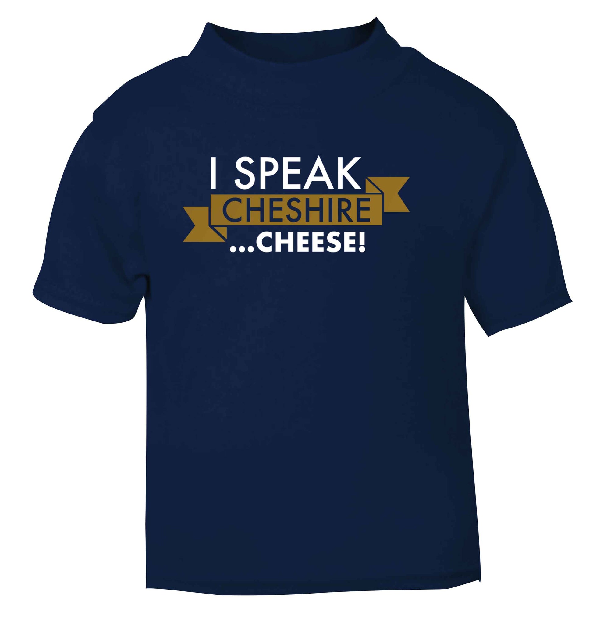 I speak Cheshire cheese navy Baby Toddler Tshirt 2 Years