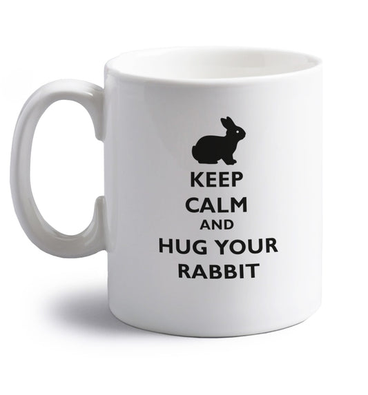 Keep calm and hug your rabbit right handed white ceramic mug 