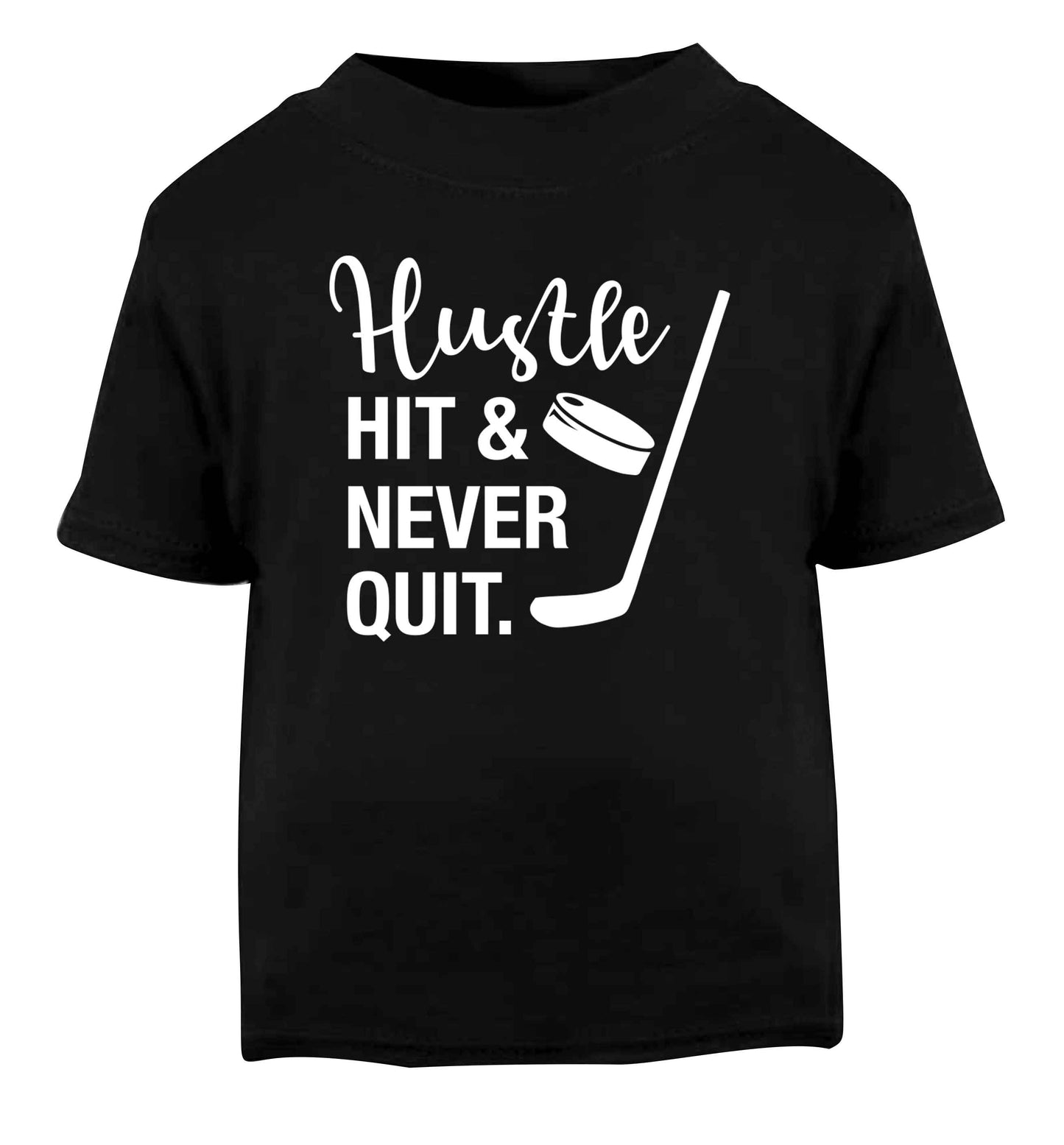 Hustle hit and never quit Black Baby Toddler Tshirt 2 years
