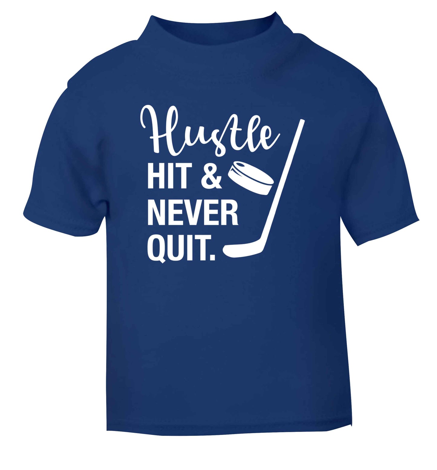 Hustle hit and never quit blue Baby Toddler Tshirt 2 Years
