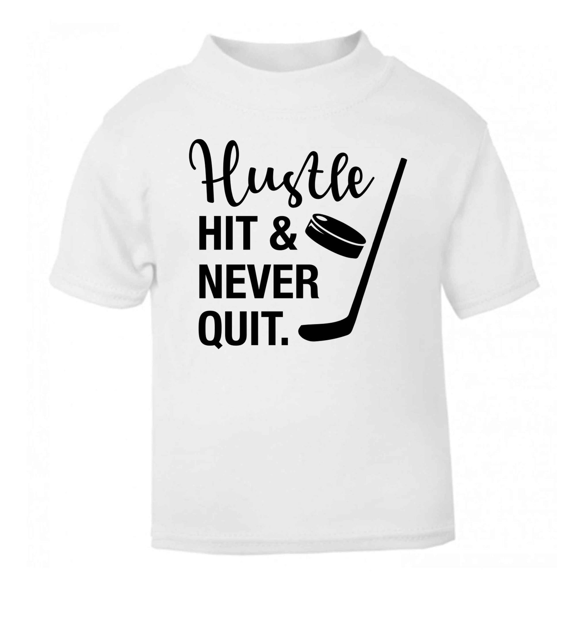 Hustle hit and never quit white Baby Toddler Tshirt 2 Years