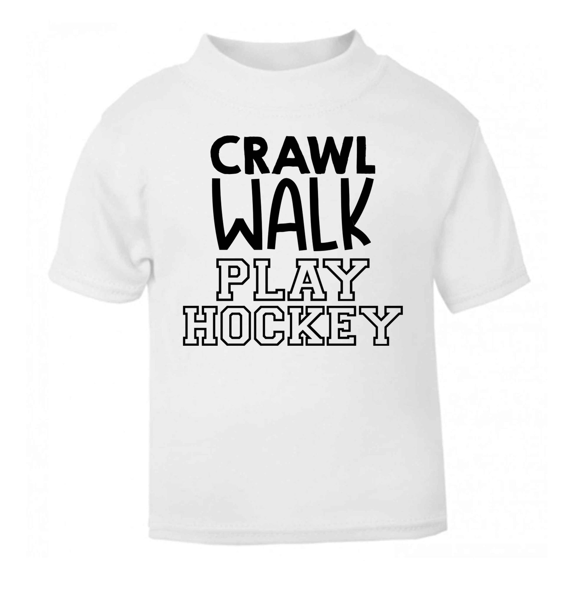 Crawl walk play hockey white Baby Toddler Tshirt 2 Years