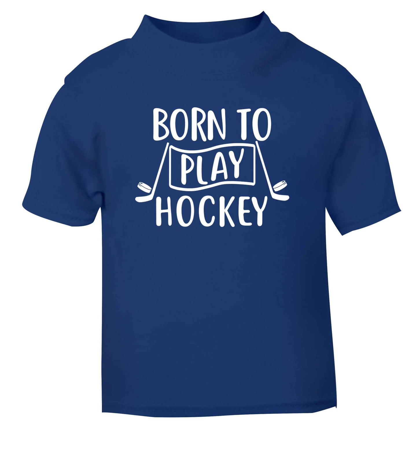 Born to play hockey blue Baby Toddler Tshirt 2 Years