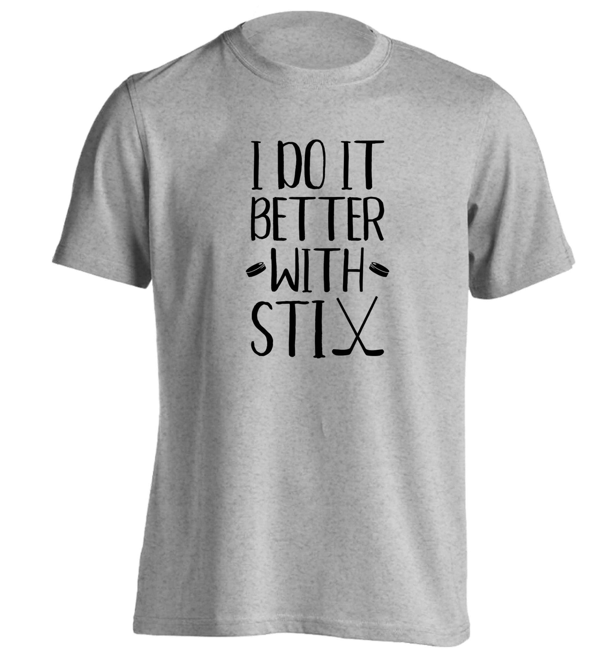 I do it better with stix (hockey) adults unisex grey Tshirt 2XL