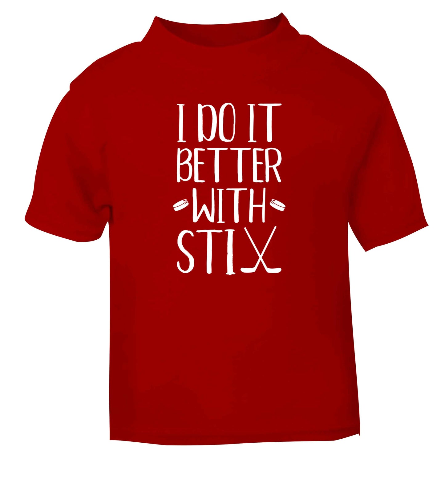 I do it better with stix (hockey) red Baby Toddler Tshirt 2 Years
