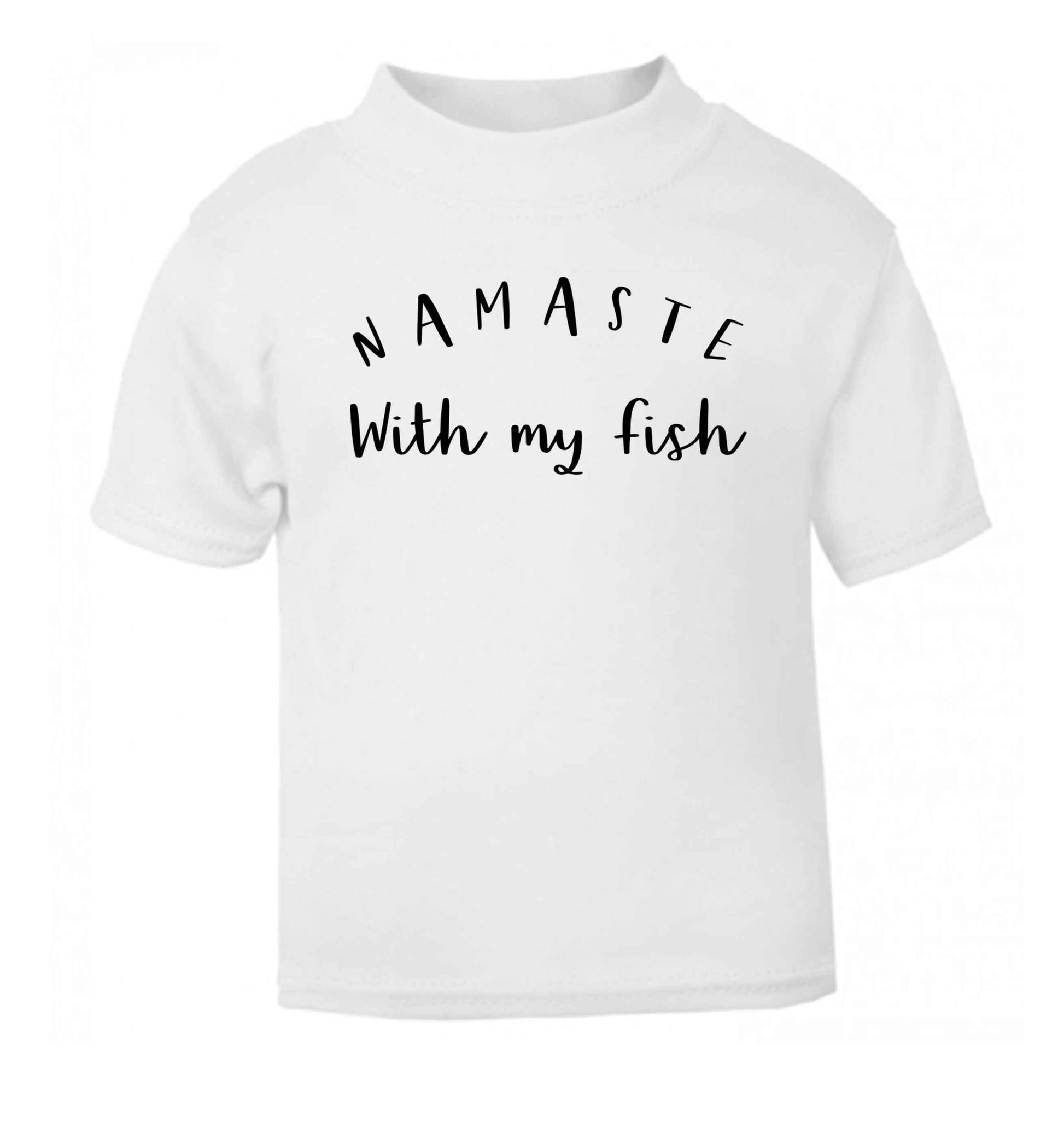 Namaste with my fish white Baby Toddler Tshirt 2 Years