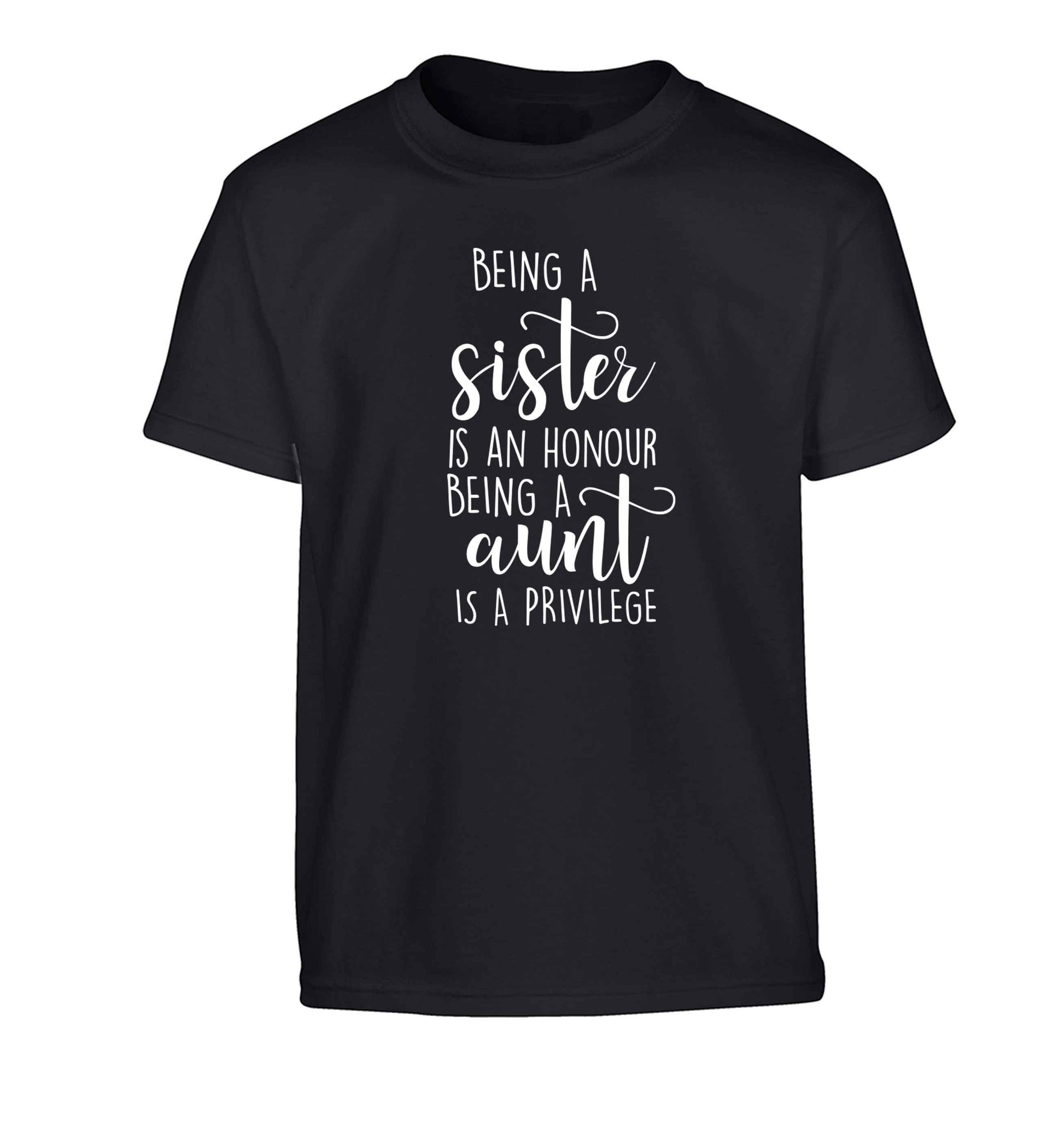 Being a sister is an honour being an auntie is a privilege Children's black Tshirt 12-13 Years