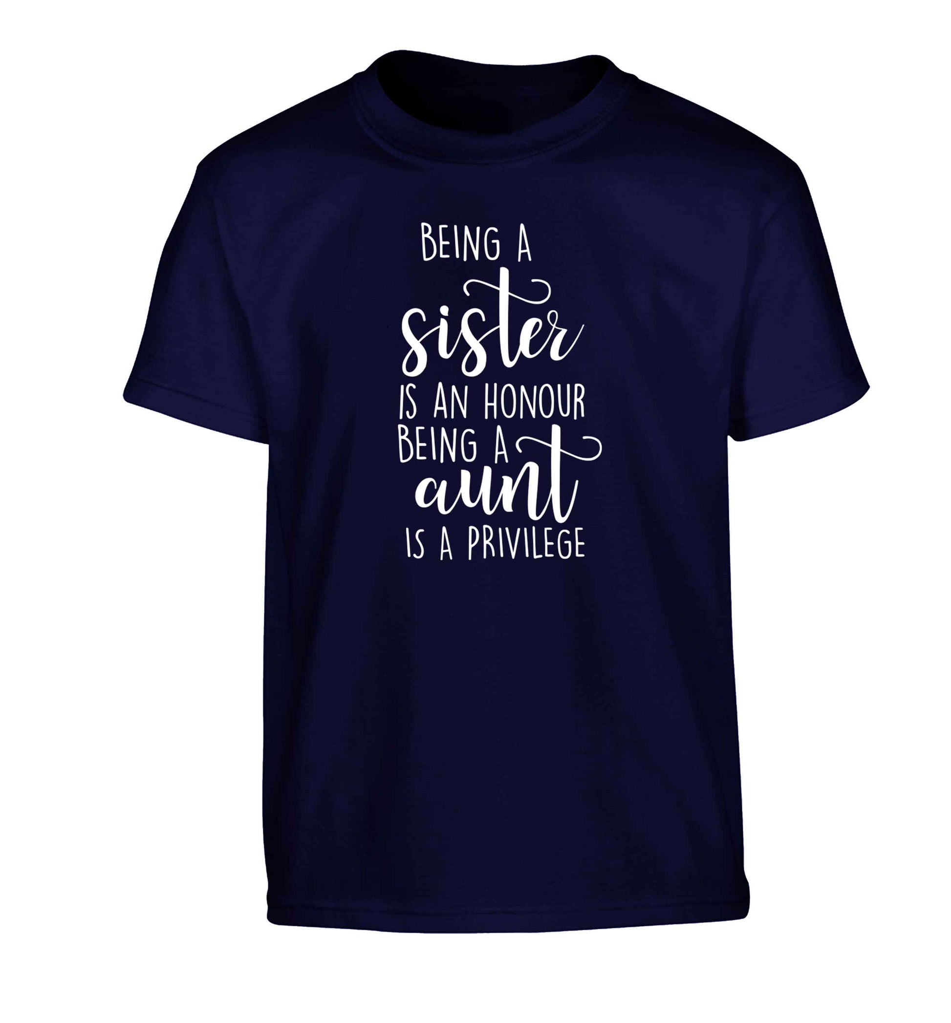 Being a sister is an honour being an auntie is a privilege Children's navy Tshirt 12-13 Years