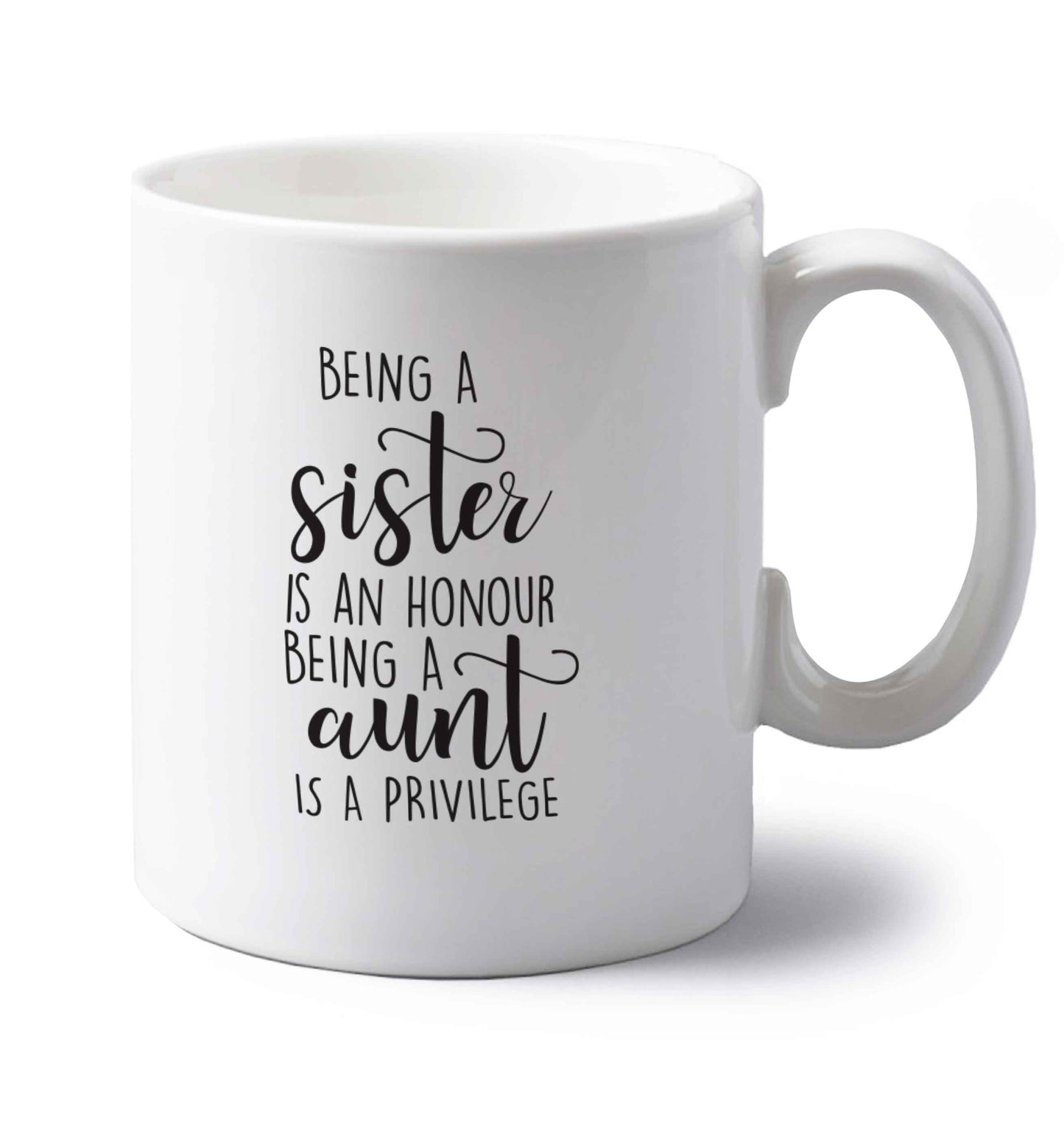Being a sister is an honour being an auntie is a privilege left handed white ceramic mug 