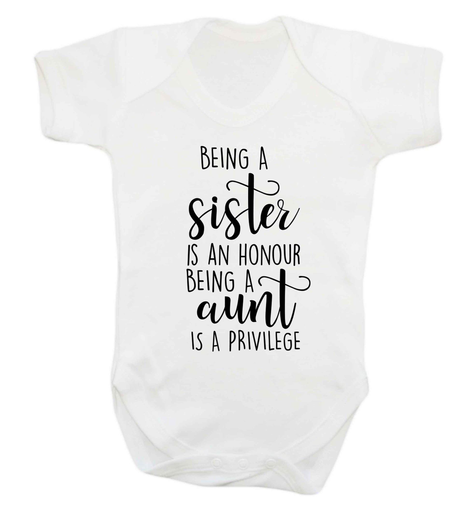 Being a sister is an honour being an auntie is a privilege Baby Vest white 18-24 months