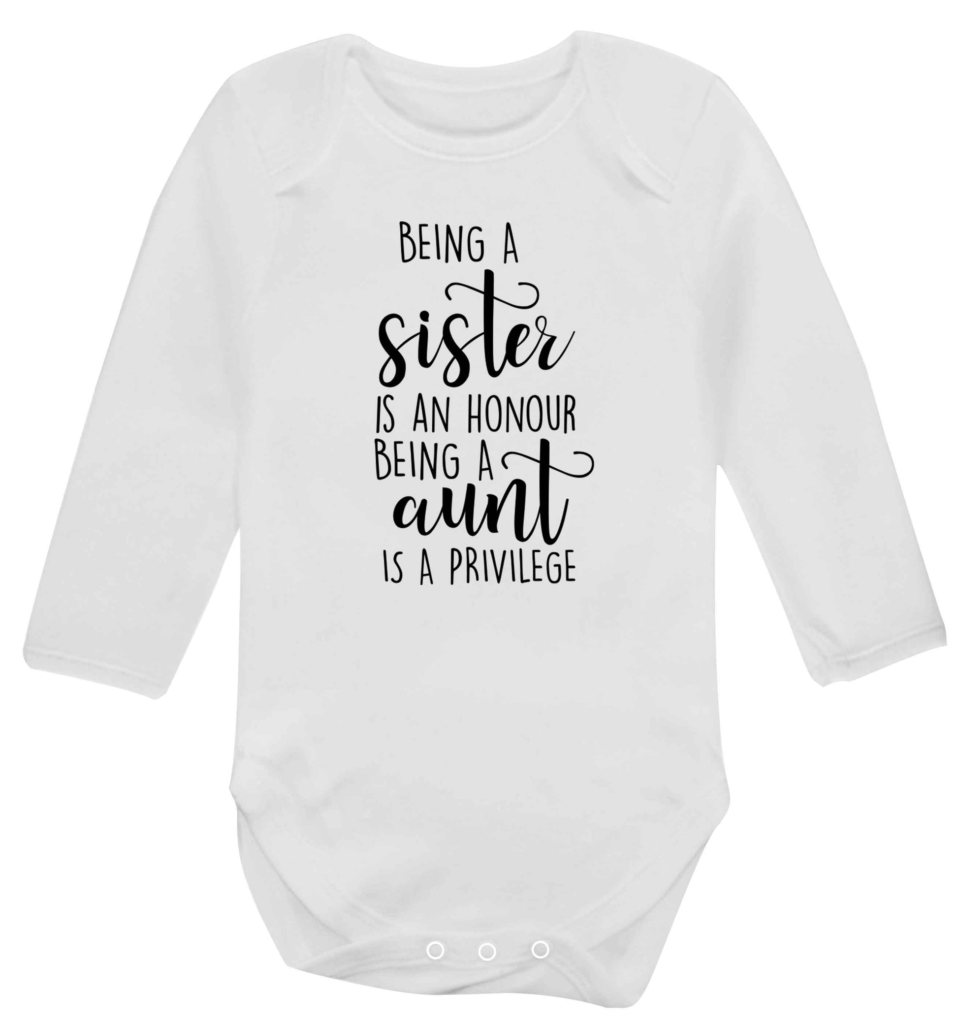 Being a sister is an honour being an auntie is a privilege Baby Vest long sleeved white 6-12 months