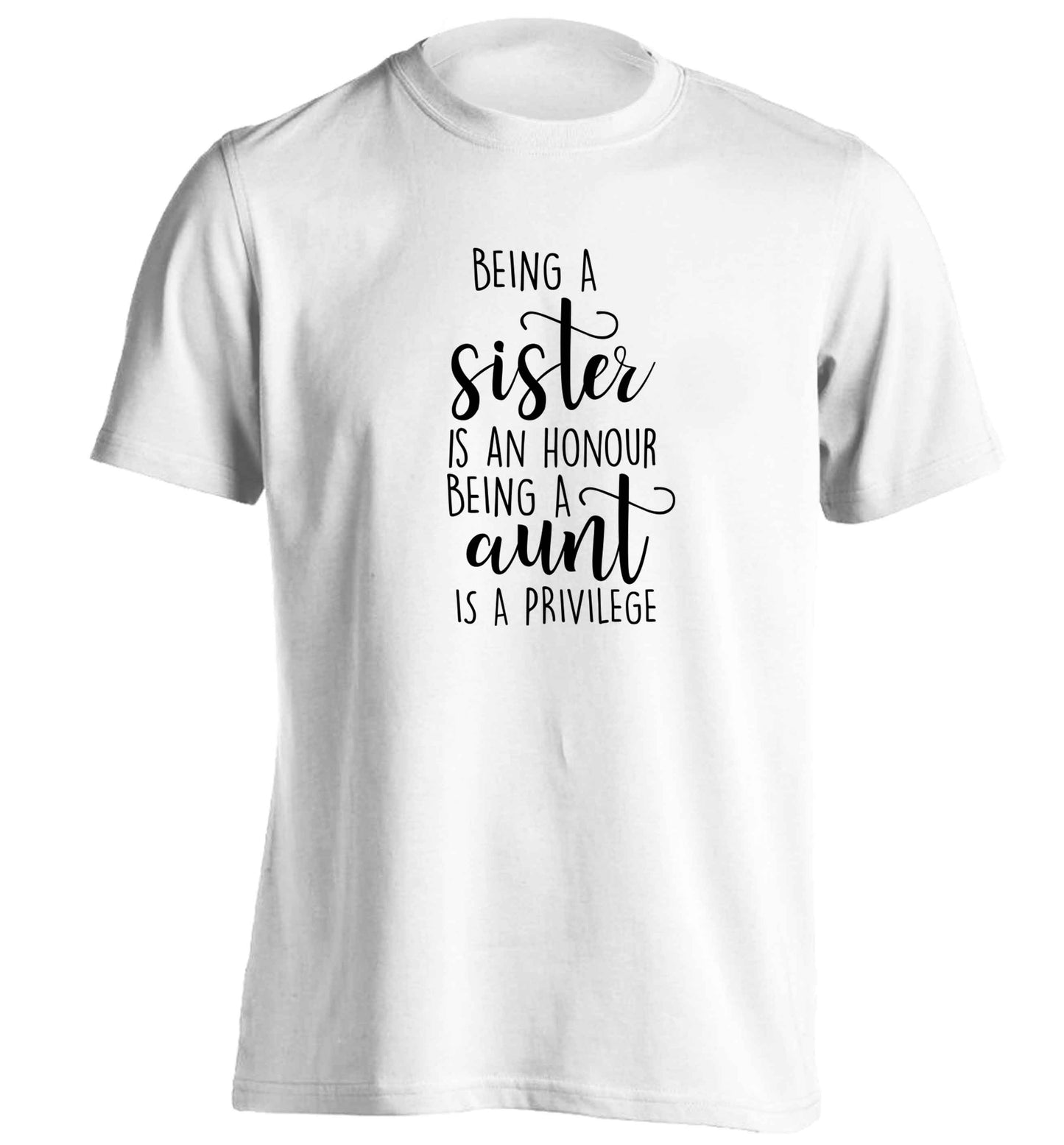 Being a sister is an honour being an auntie is a privilege adults unisex white Tshirt 2XL