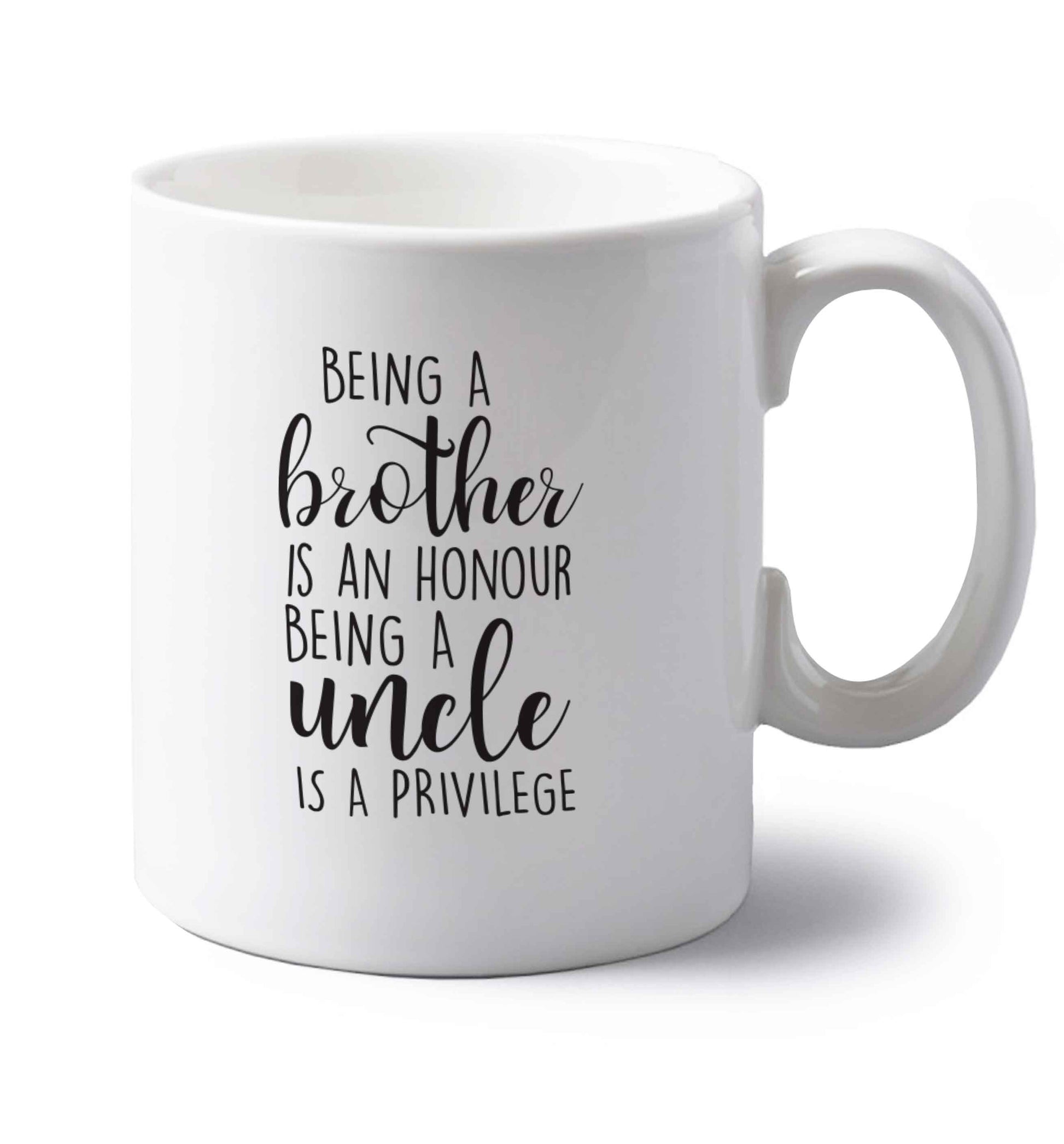 Being a brother is an honour being an uncle is a privilege left handed white ceramic mug 