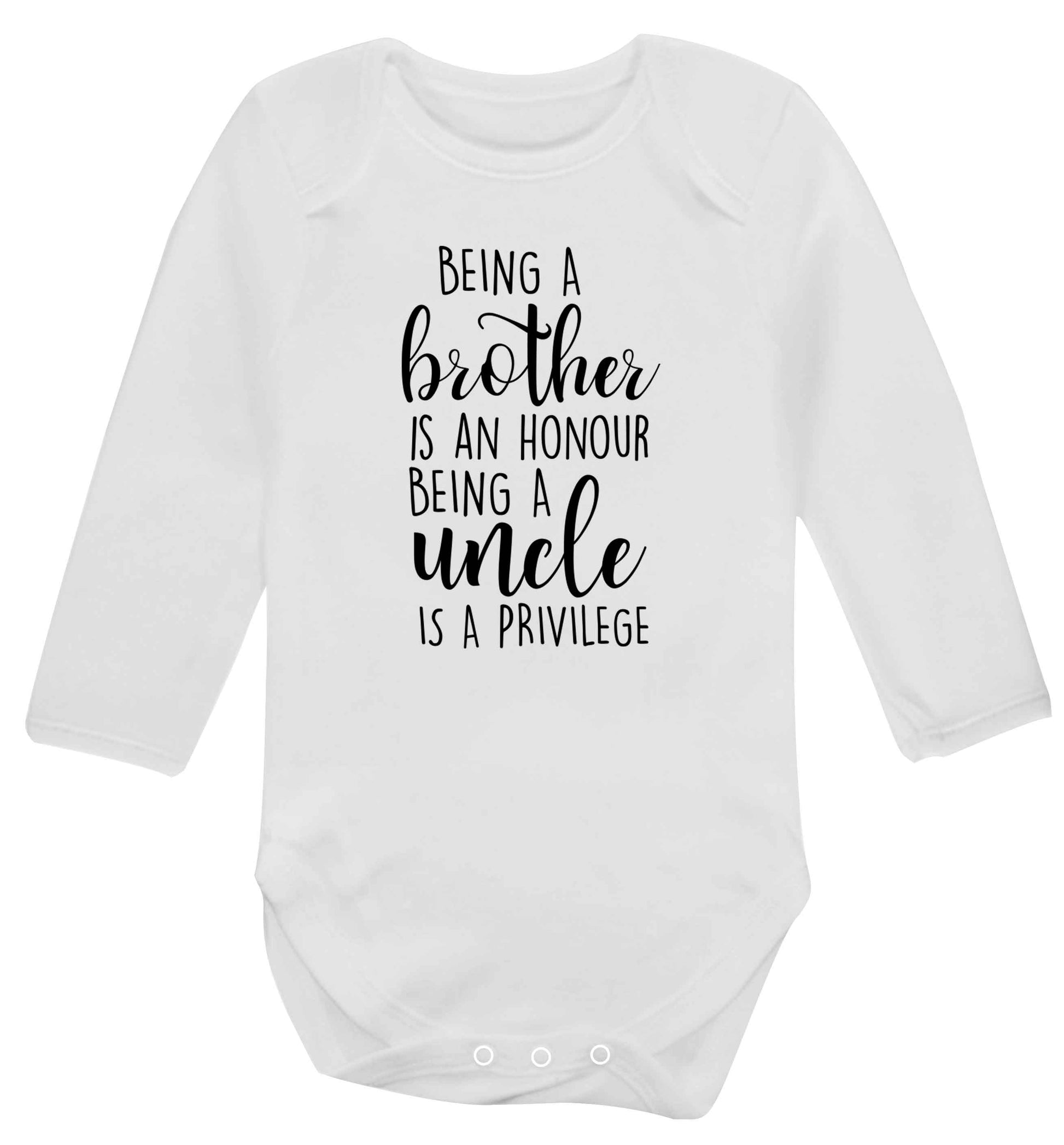 Being a brother is an honour being an uncle is a privilege Baby Vest long sleeved white 6-12 months