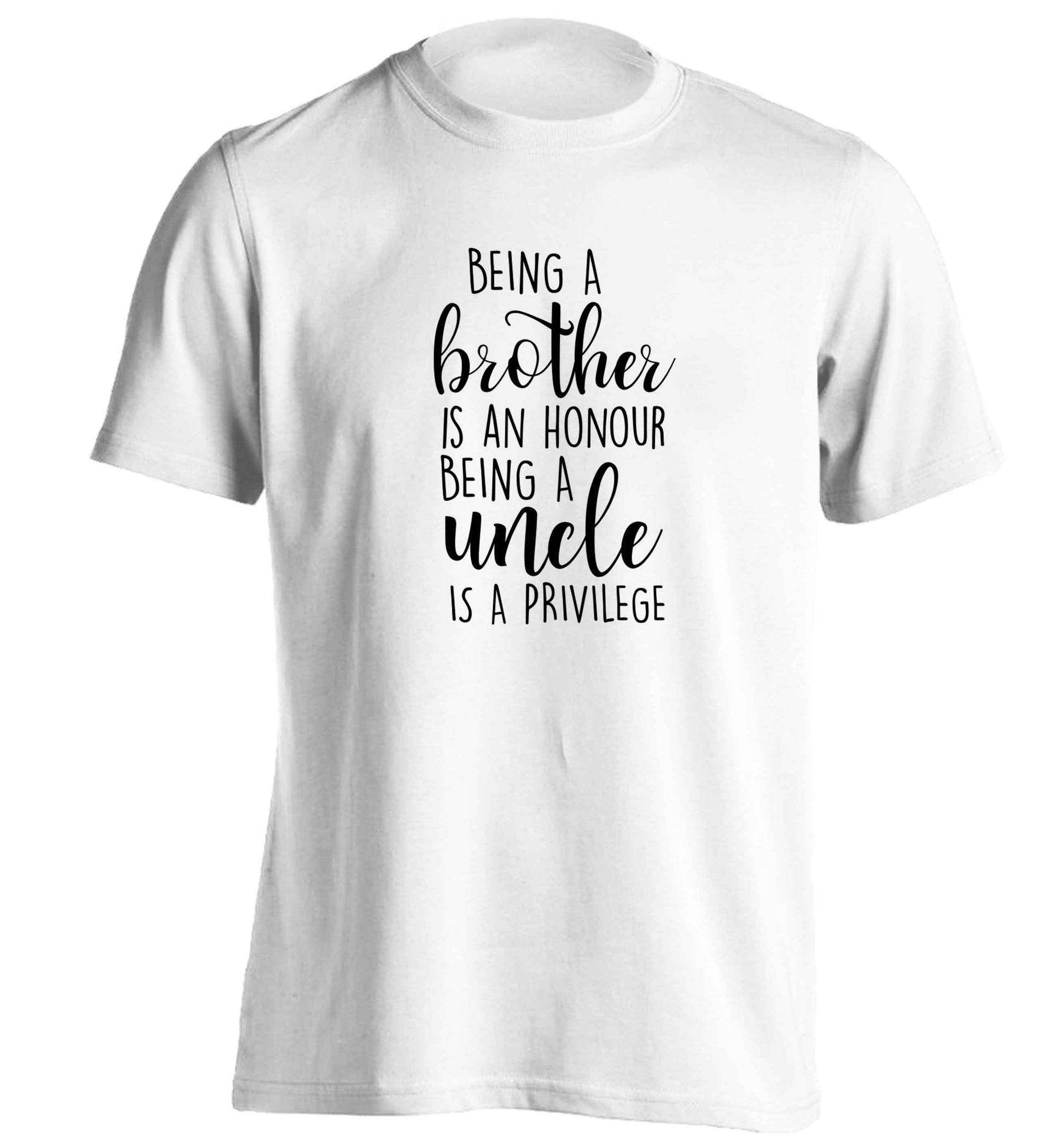 Being a brother is an honour being an uncle is a privilege adults unisex white Tshirt 2XL