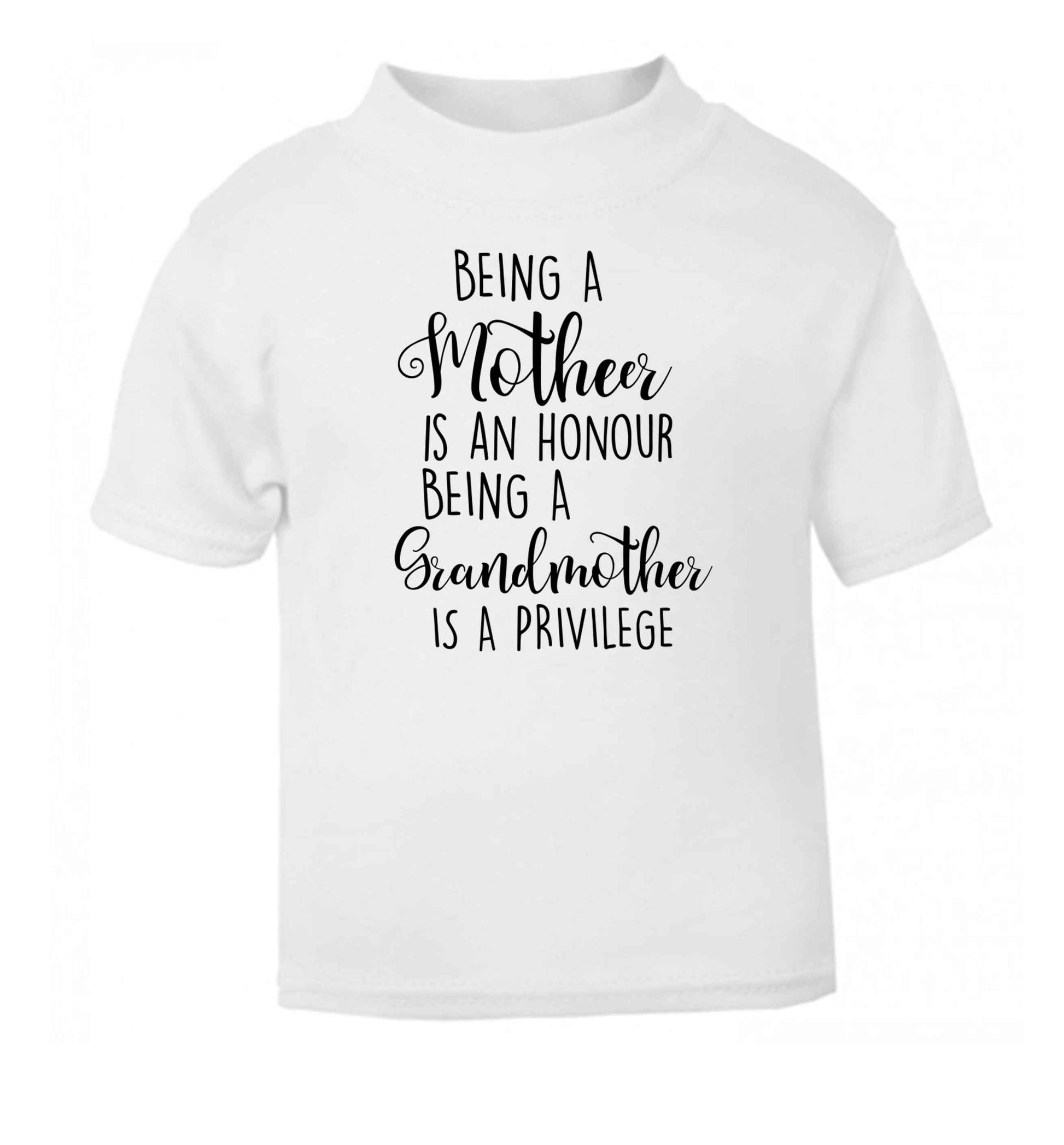 Being a mother is an honour being an grandmother is a privilege white Baby Toddler Tshirt 2 Years