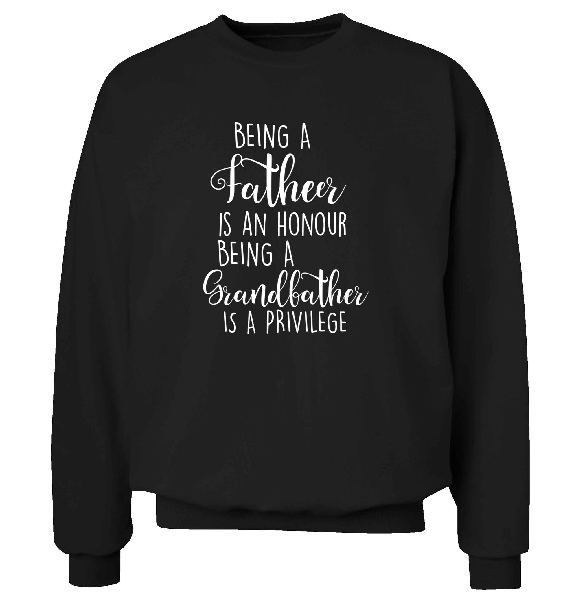 Being a father is an honour being a grandfather is a privilege Adult's unisex black Sweater 2XL