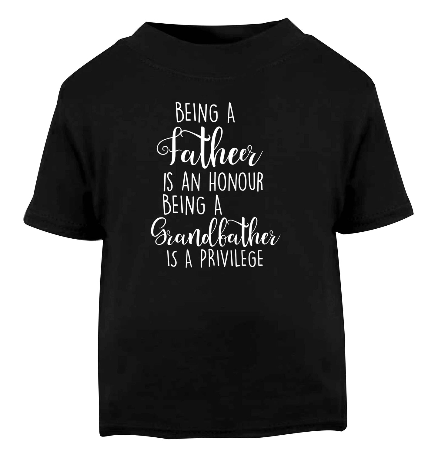Being a father is an honour being a grandfather is a privilege Black Baby Toddler Tshirt 2 years