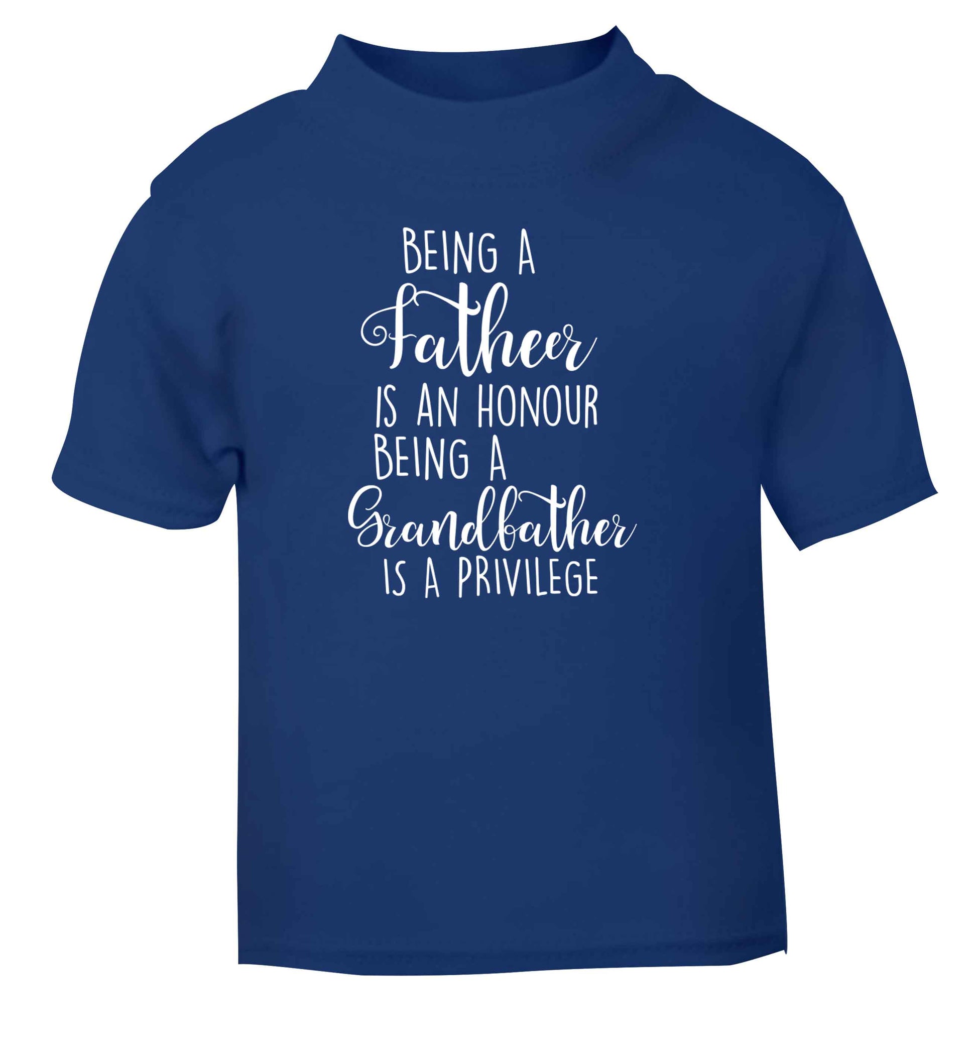 Being a father is an honour being a grandfather is a privilege blue Baby Toddler Tshirt 2 Years