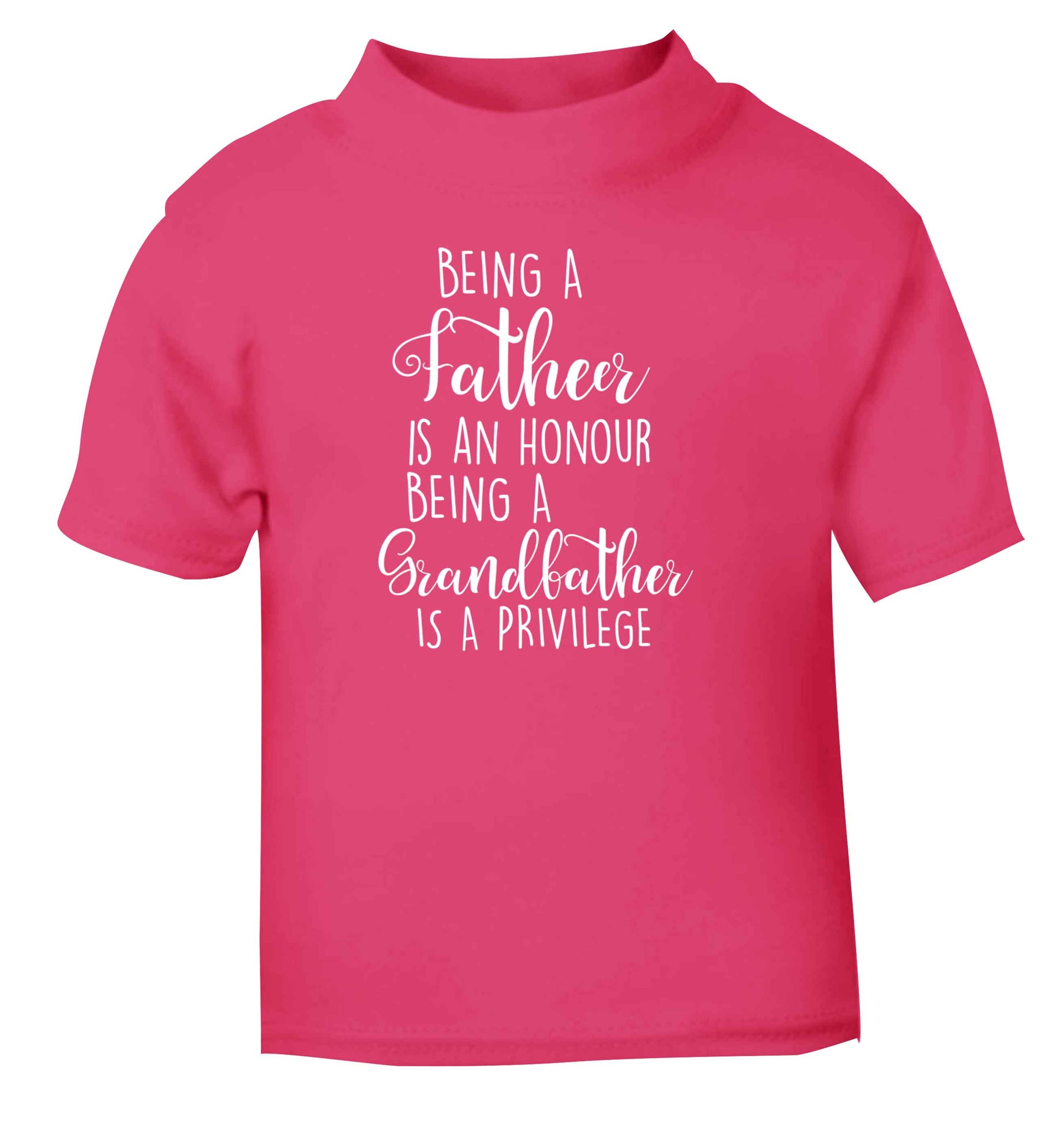 Being a father is an honour being a grandfather is a privilege pink Baby Toddler Tshirt 2 Years