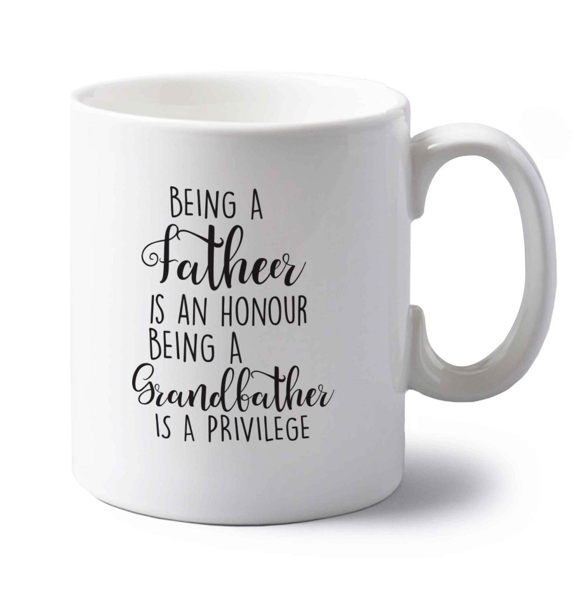 Being a father is an honour being a grandfather is a privilege left handed white ceramic mug 