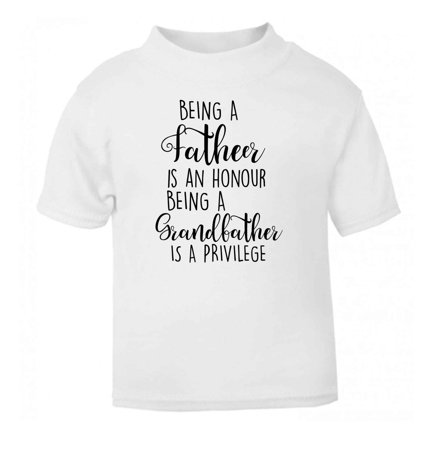 Being a father is an honour being a grandfather is a privilege white Baby Toddler Tshirt 2 Years