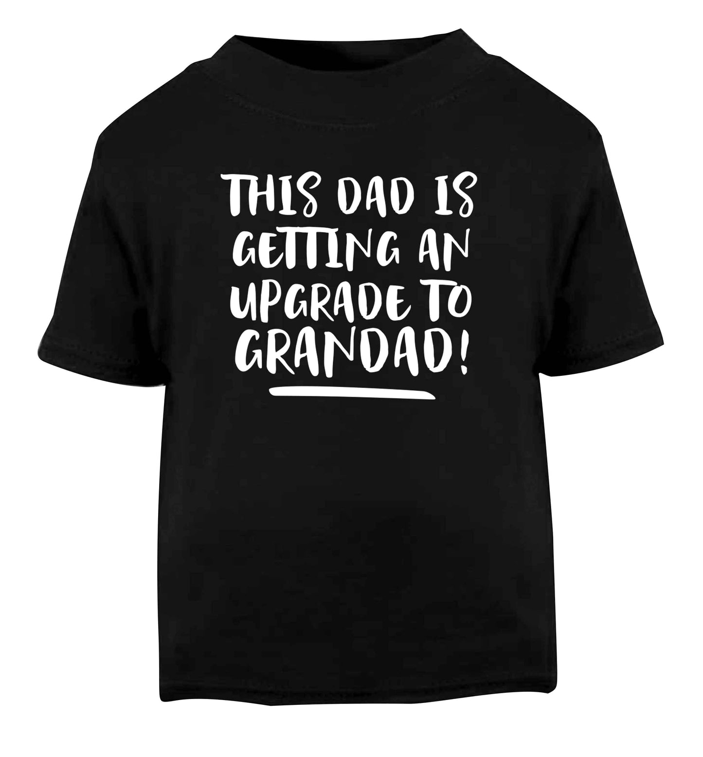 This dad is getting an upgrade to grandad! Black Baby Toddler Tshirt 2 years