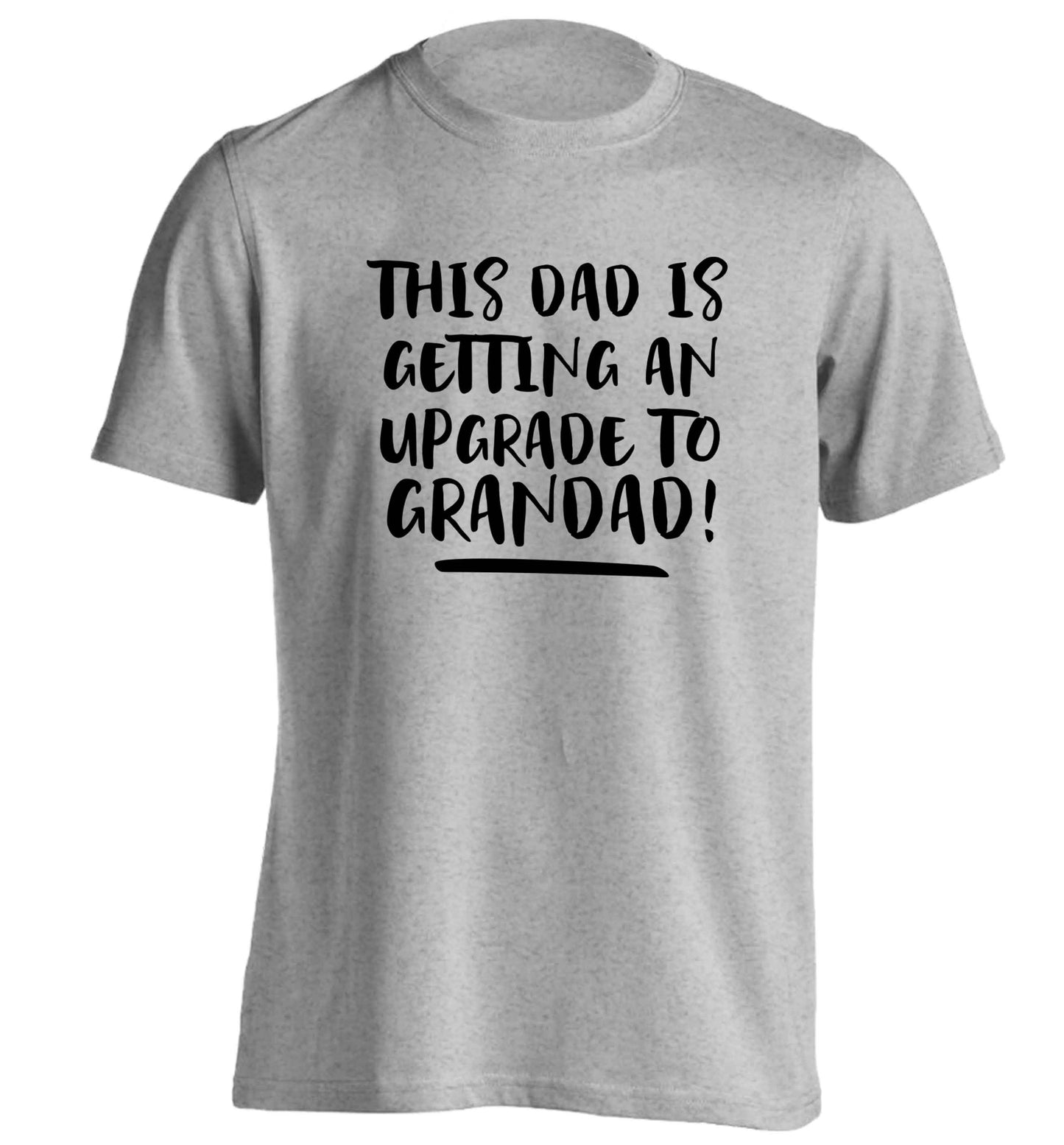 This dad is getting an upgrade to grandad! adults unisex grey Tshirt 2XL