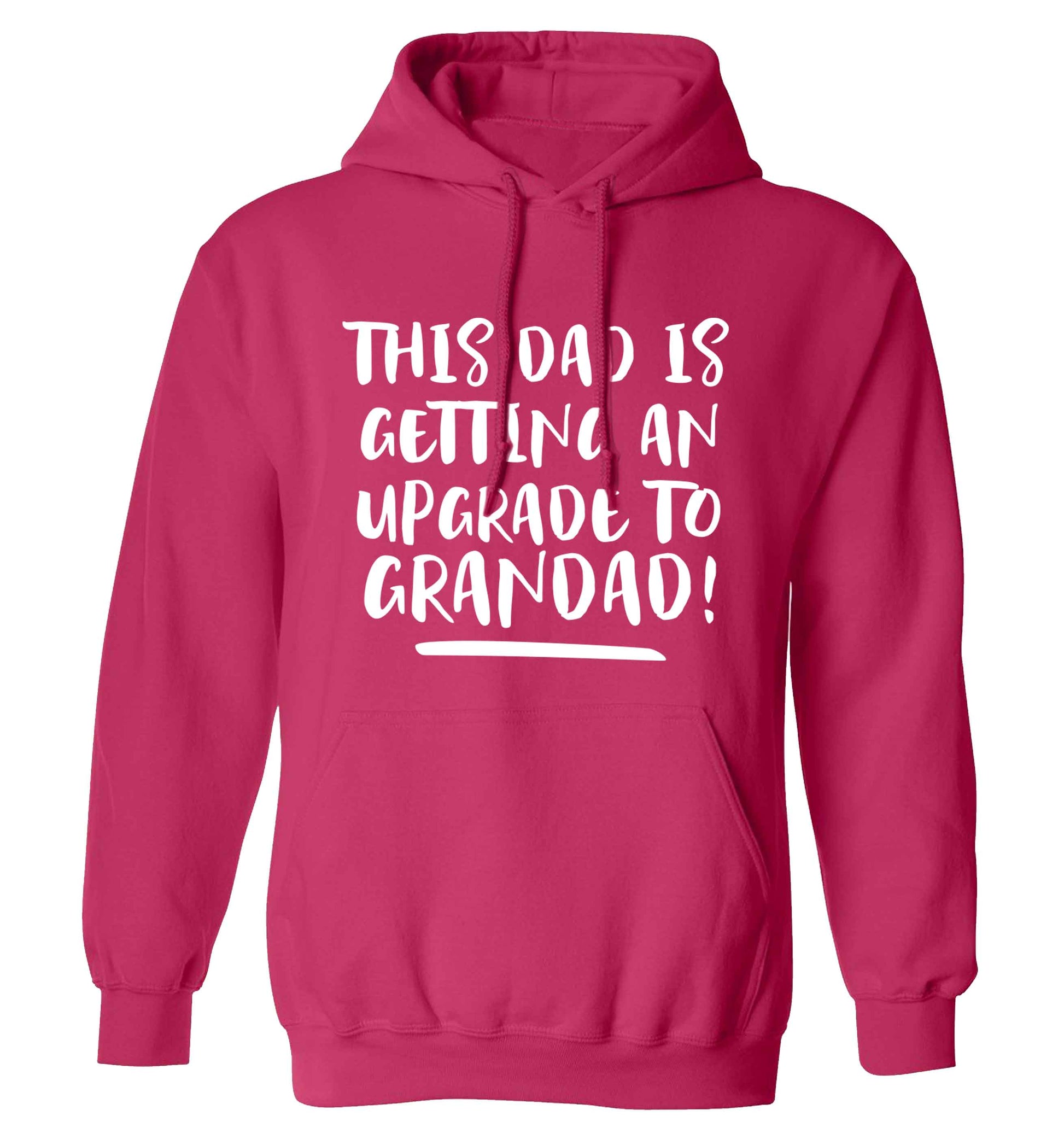 This dad is getting an upgrade to grandad! adults unisex pink hoodie 2XL