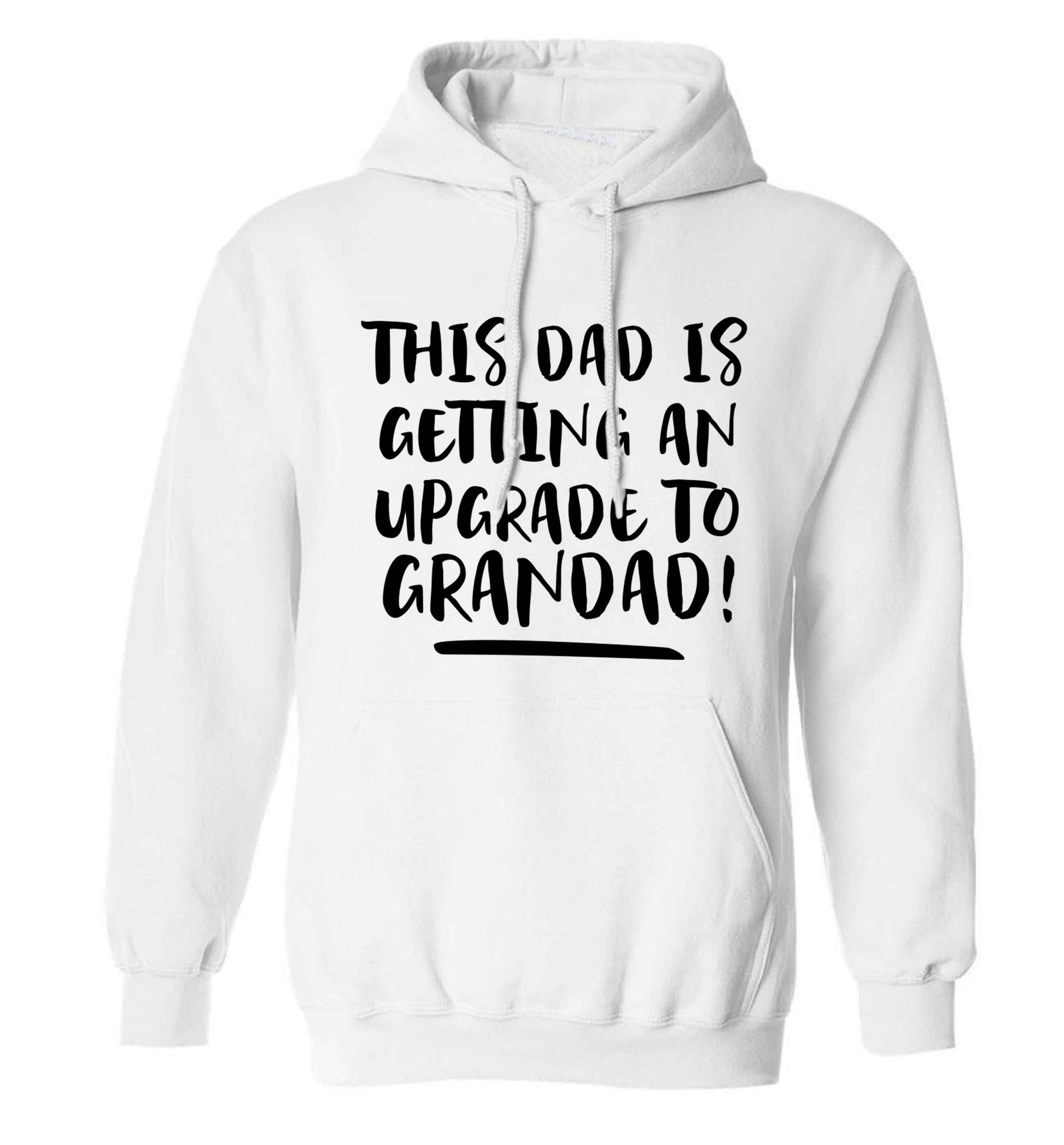 This dad is getting an upgrade to grandad! adults unisex white hoodie 2XL