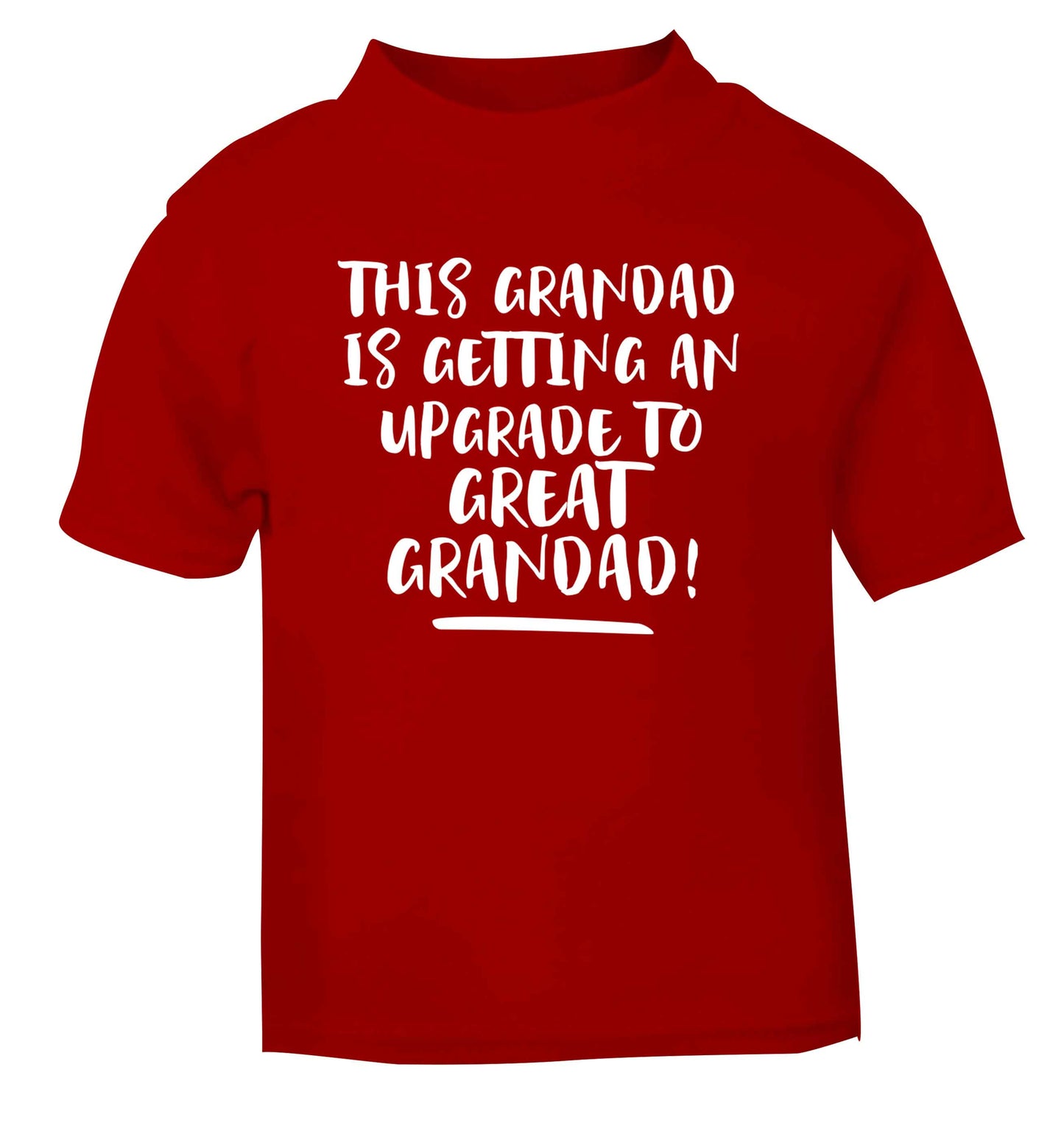 This grandad is getting an upgrade to great grandad! red Baby Toddler Tshirt 2 Years