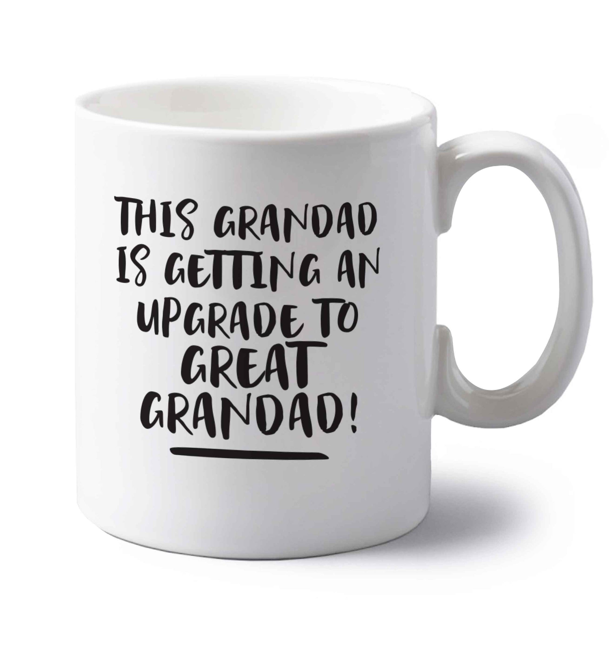 This grandad is getting an upgrade to great grandad! left handed white ceramic mug 
