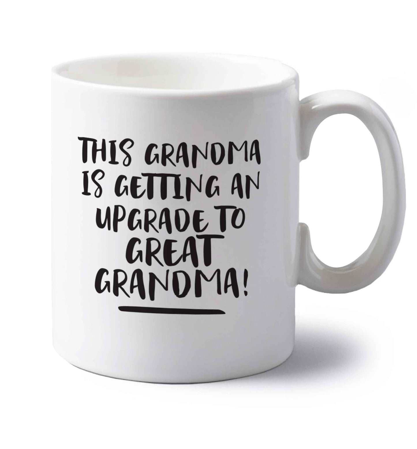 This grandma is getting an upgrade to great grandma! left handed white ceramic mug 