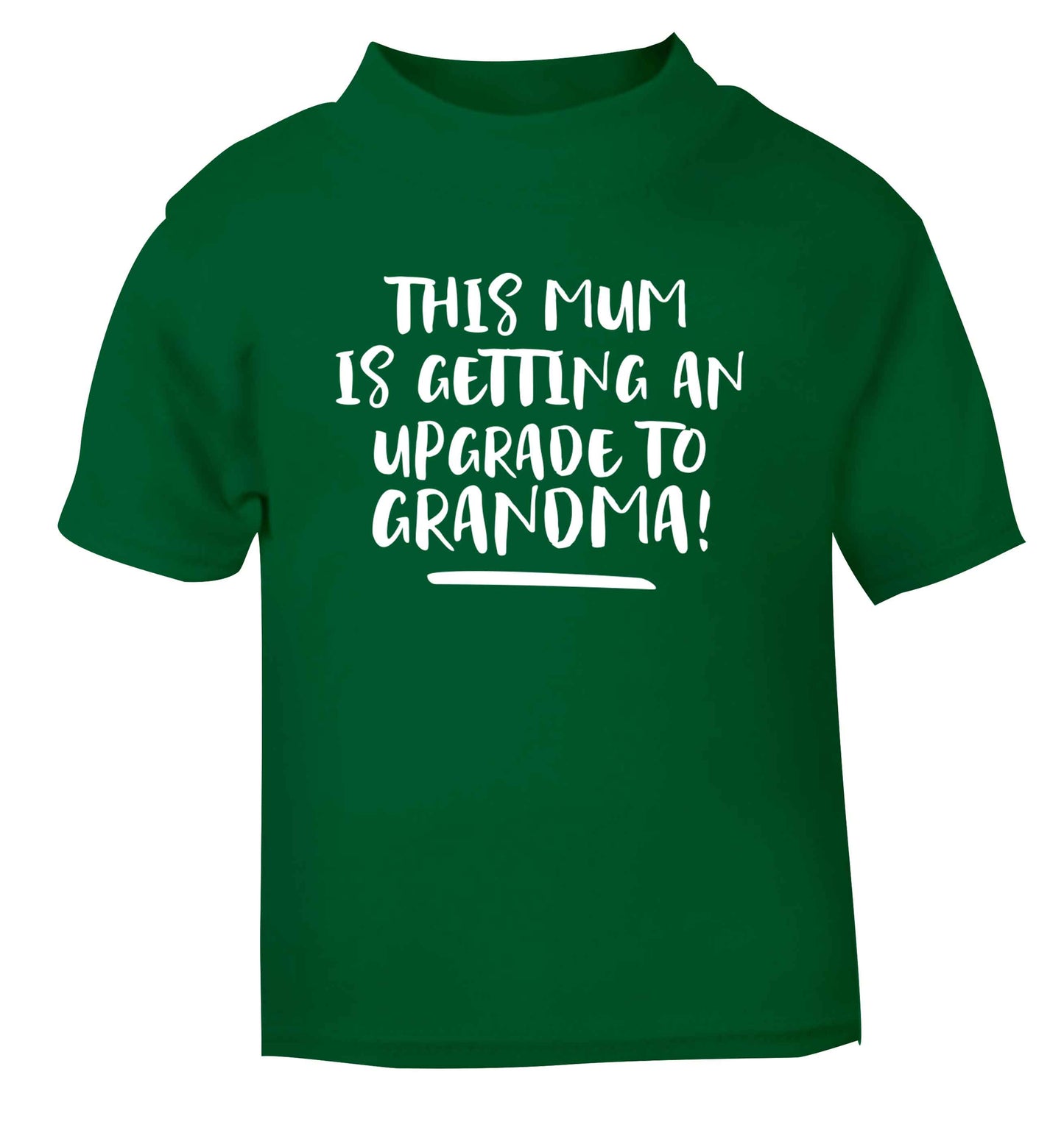 This mum is getting an upgrade to grandma! green Baby Toddler Tshirt 2 Years