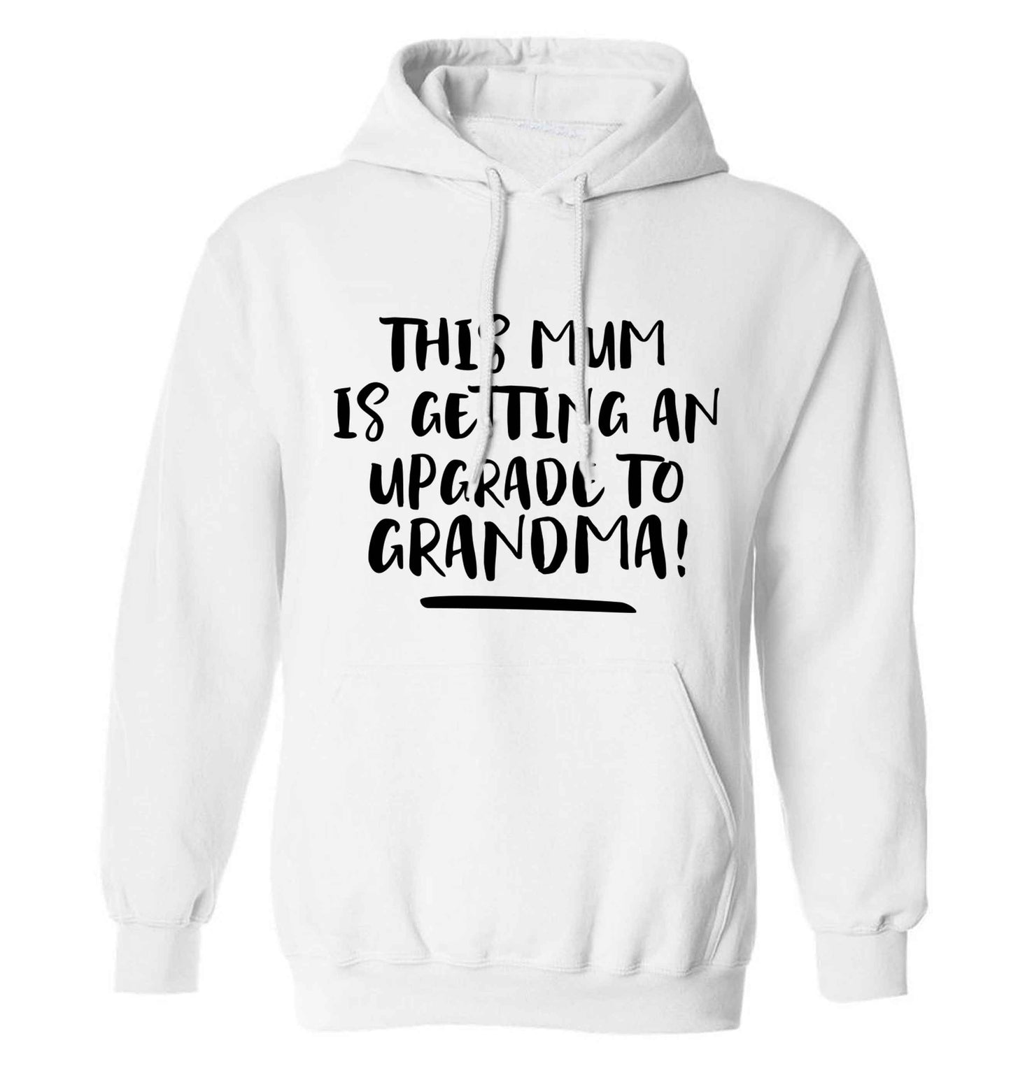 This mum is getting an upgrade to grandma! adults unisex white hoodie 2XL