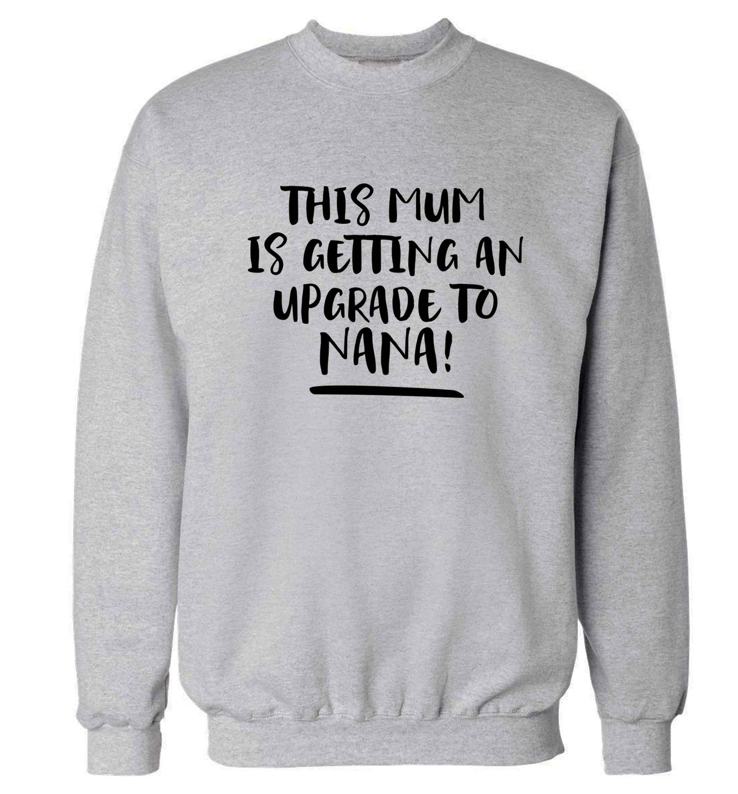 This mum is getting an upgrade to nana! Adult's unisex grey Sweater 2XL