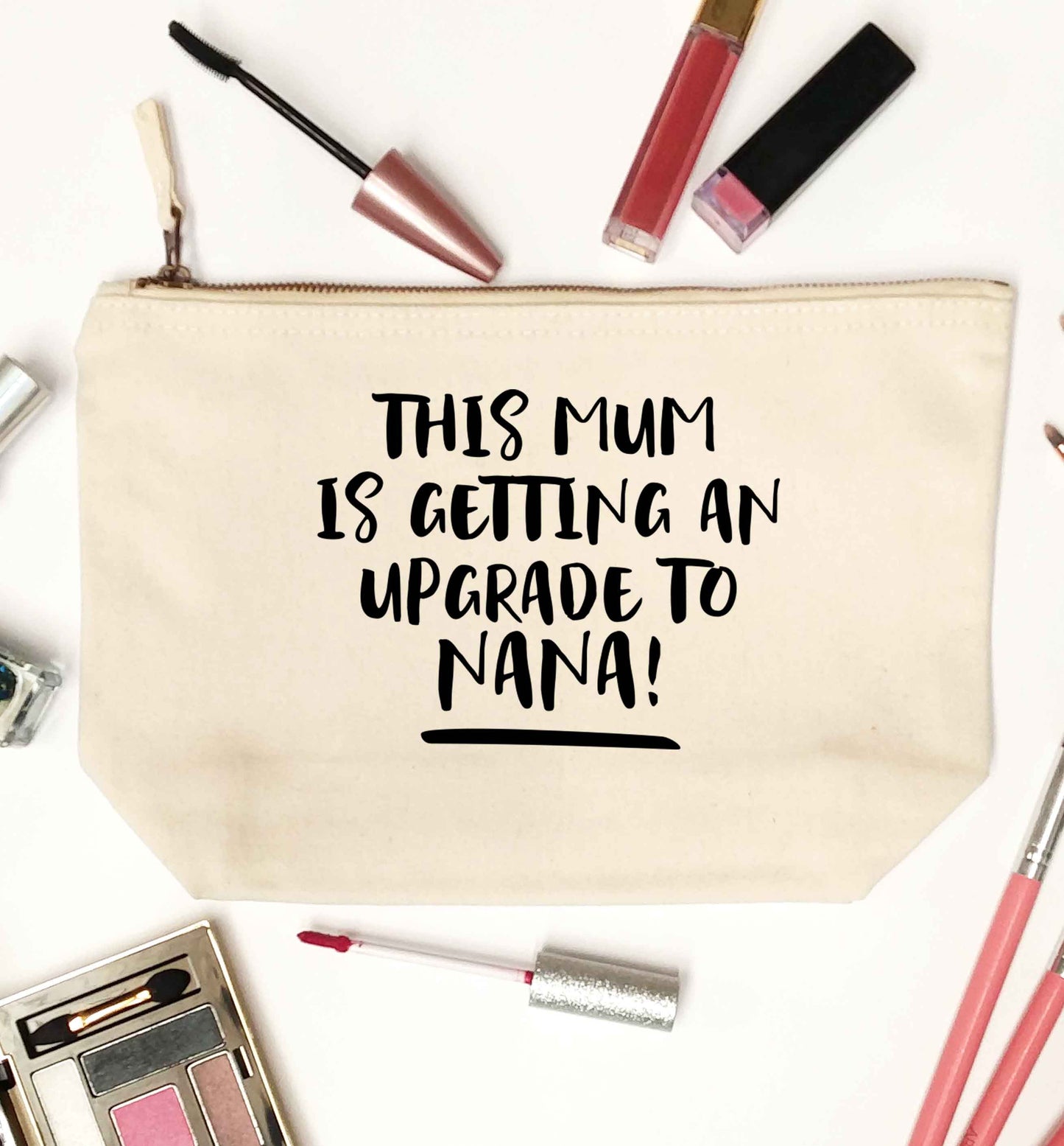 This mum is getting an upgrade to nana! natural makeup bag