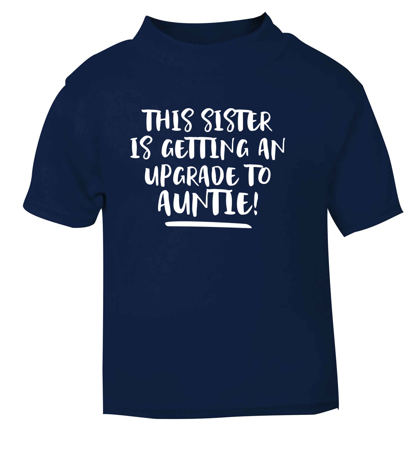 This sister is getting an upgrade to auntie! navy Baby Toddler Tshirt 2 Years