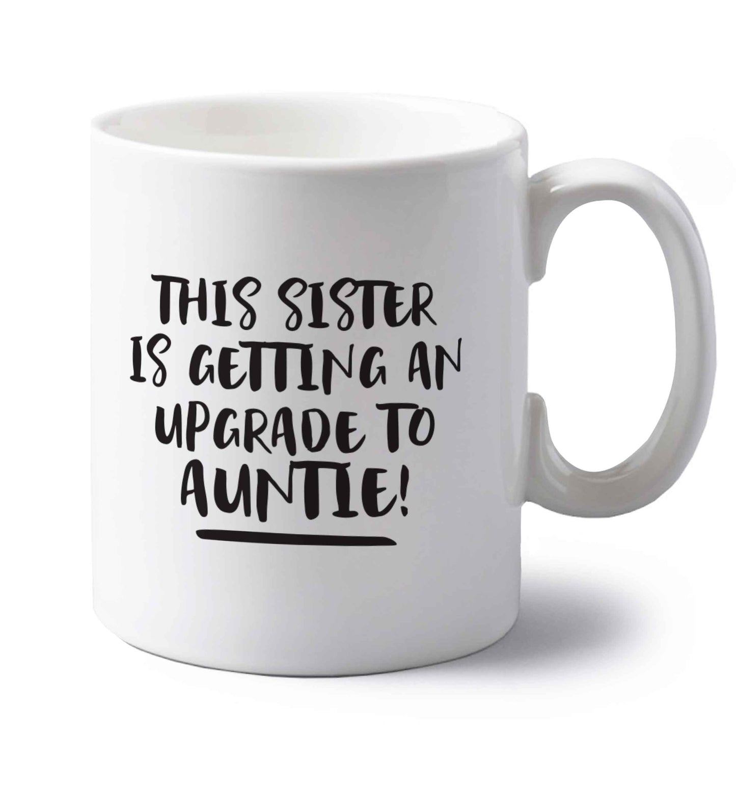 This sister is getting an upgrade to auntie! left handed white ceramic mug 