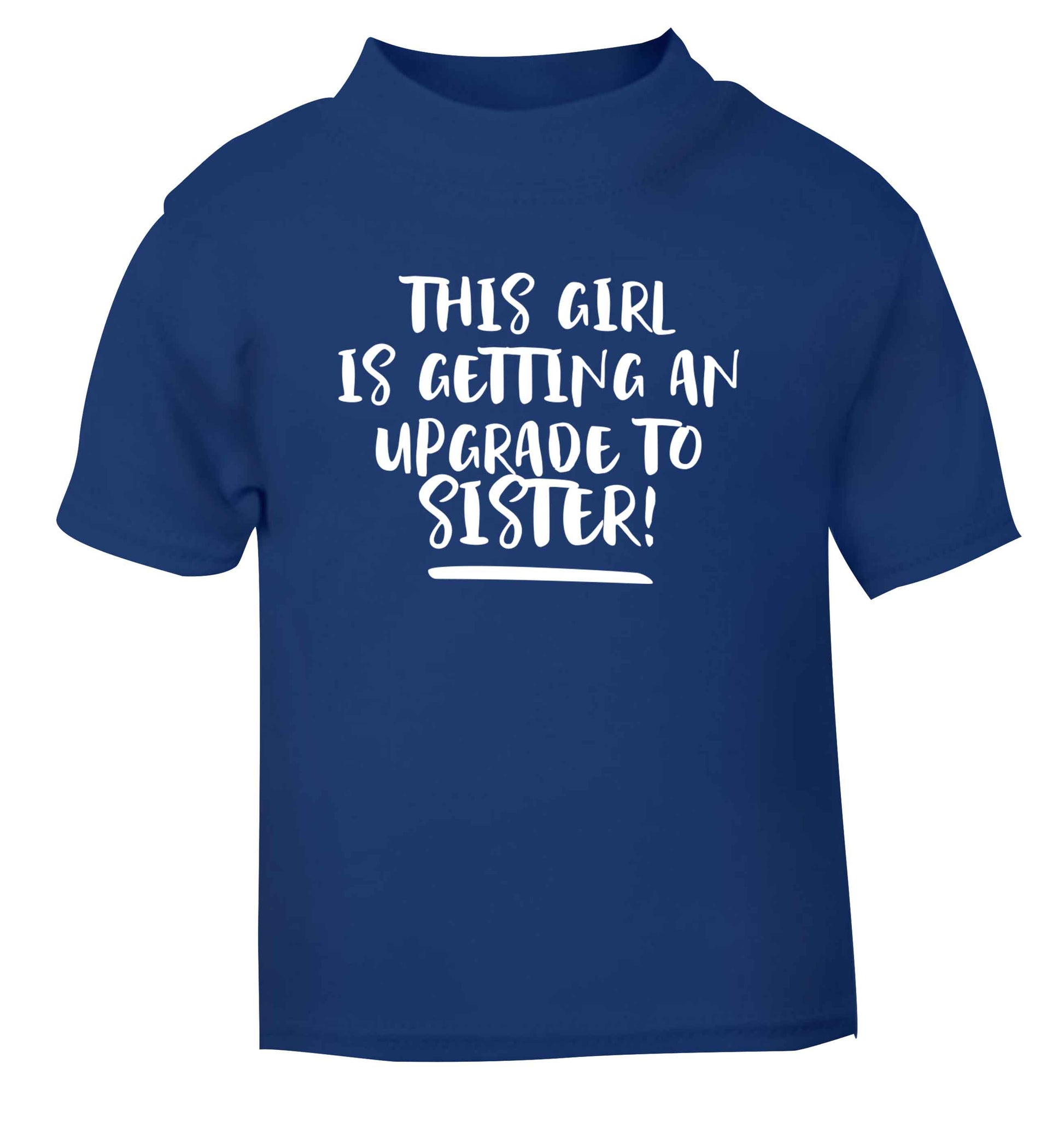 This girl is getting an upgrade to sister! blue Baby Toddler Tshirt 2 Years